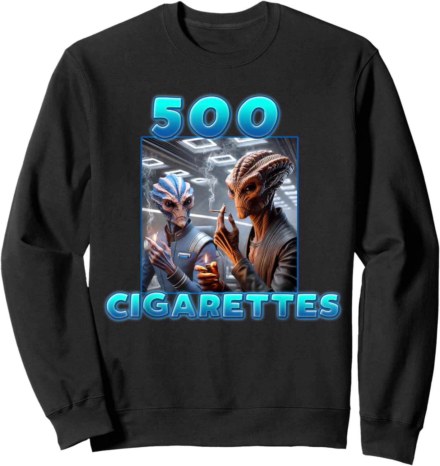 500 Cigarettes Aliens Smoking Funny Meme Sweatshirt - Sweatshirt | Black