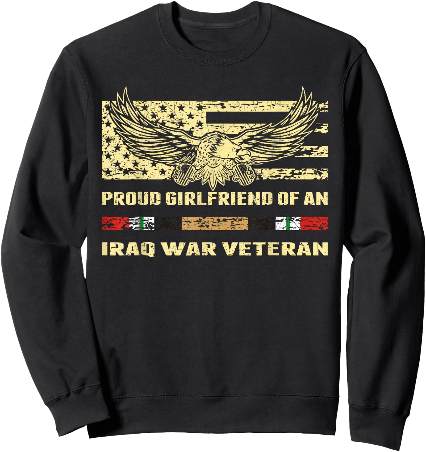 Proud Girlfriend Of an Iraq War Veteran Vet's Lover Gift Sweatshirt - Sweatshirt | Black