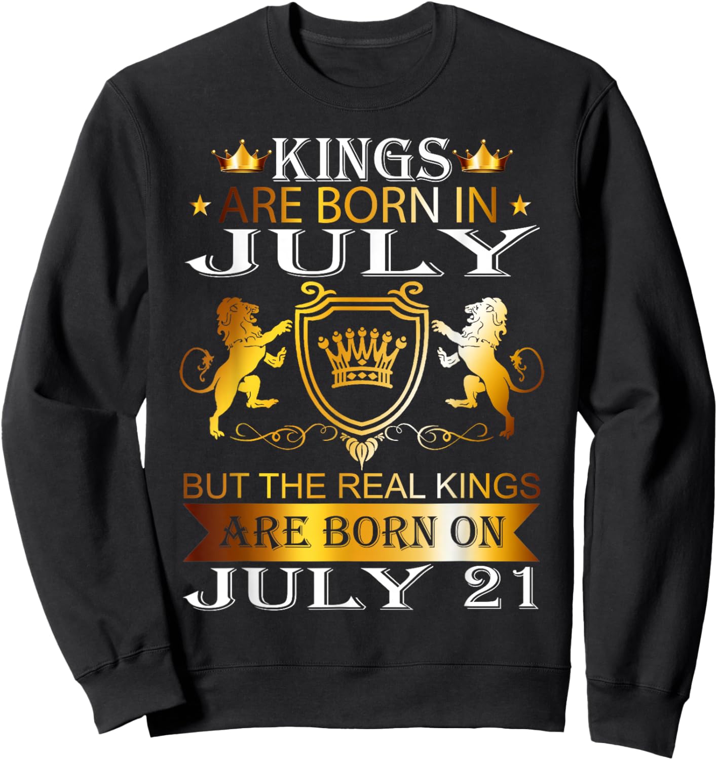 Kings Are Born On July 21st Birthday Bday Men Boy Kid Sweatshirt - Sweatshirt | Black