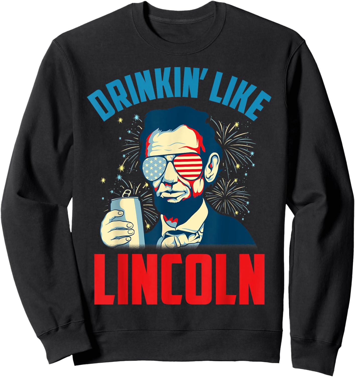 Funny July 4th USA Patriotic America Drinkin Like Lincoln Men Sweatshirt - Sweatshirt | Black