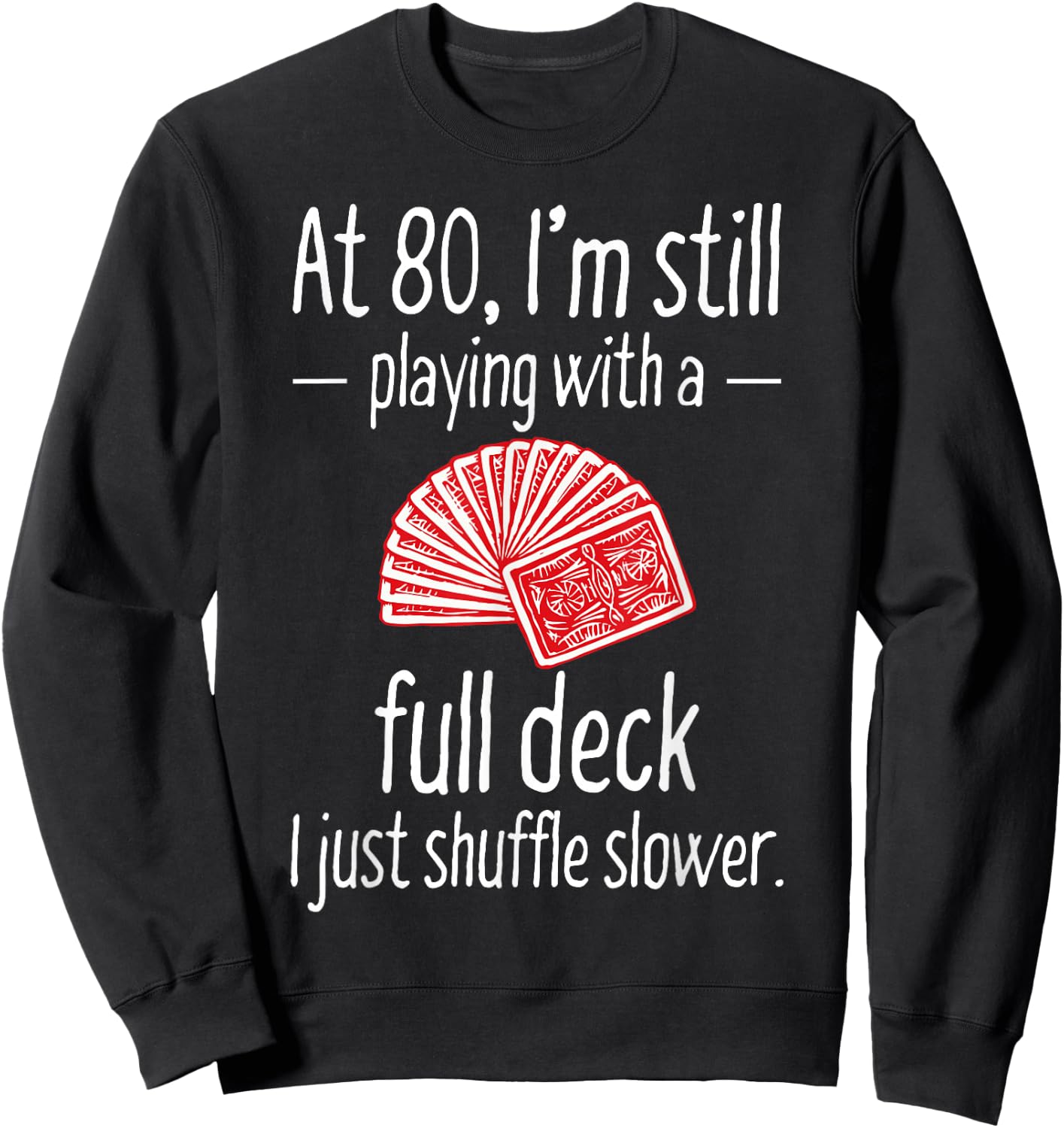 Funny 80th Birthday Gift 80 Year Old Cards Sweatshirt - Sweatshirt | Black