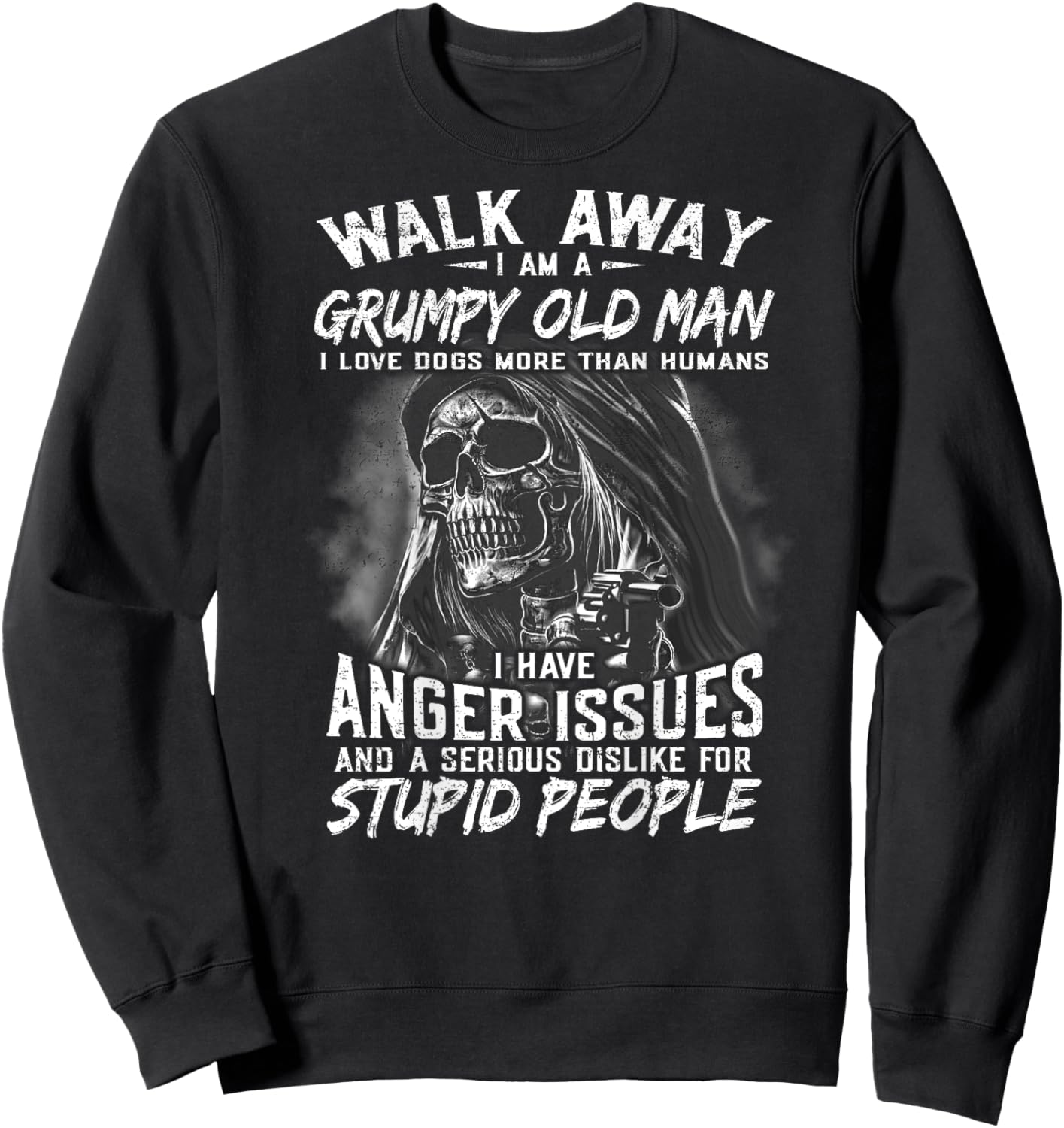 Walk Away I Am A Grumpy Old Man I Love Dogs More Than Humans Sweatshirt - Sweatshirt | Black