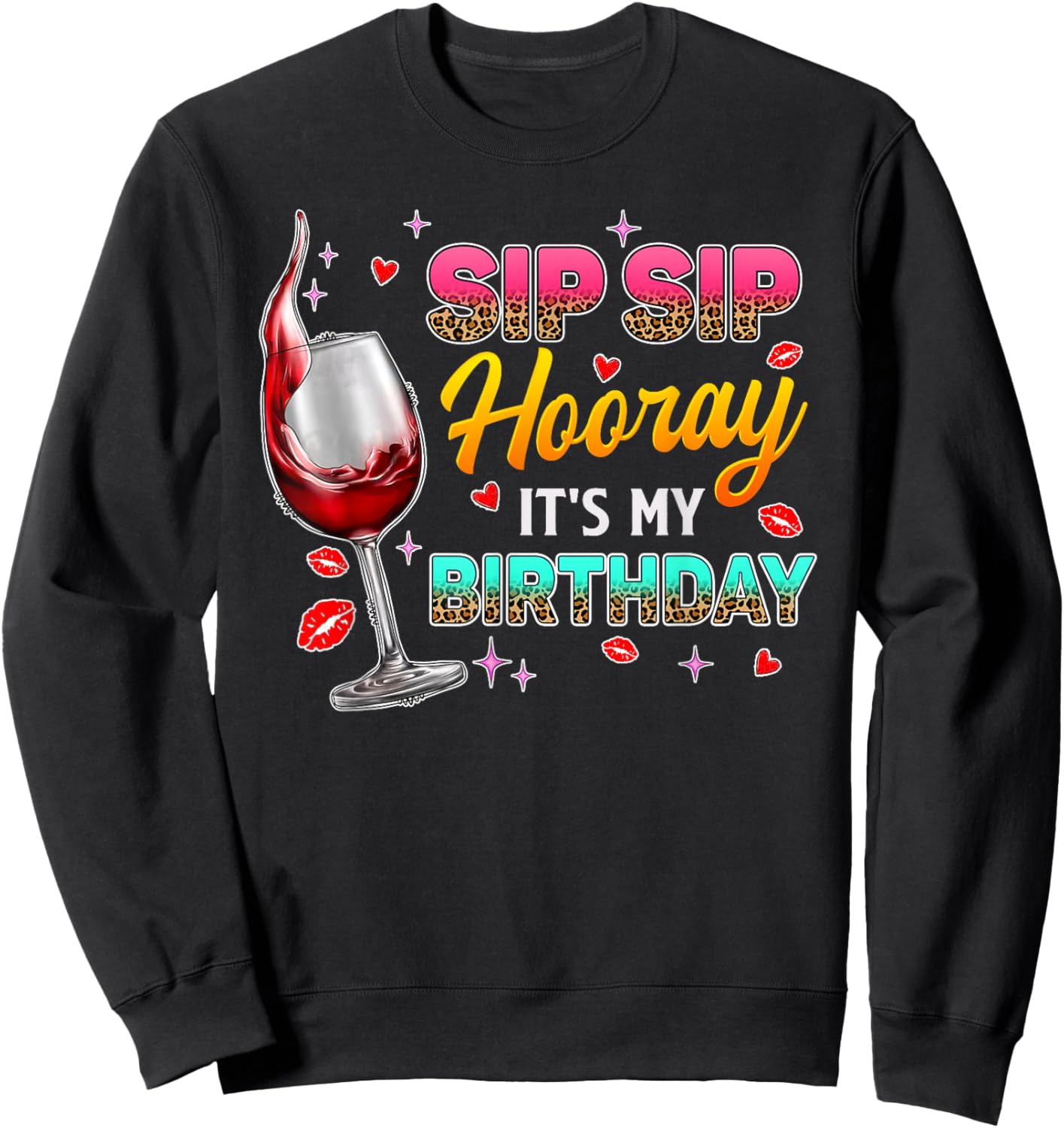 Sip Sip Hooray It's My Birthday - Wine Drinker Funny Women Sweatshirt - Sweatshirt | Black