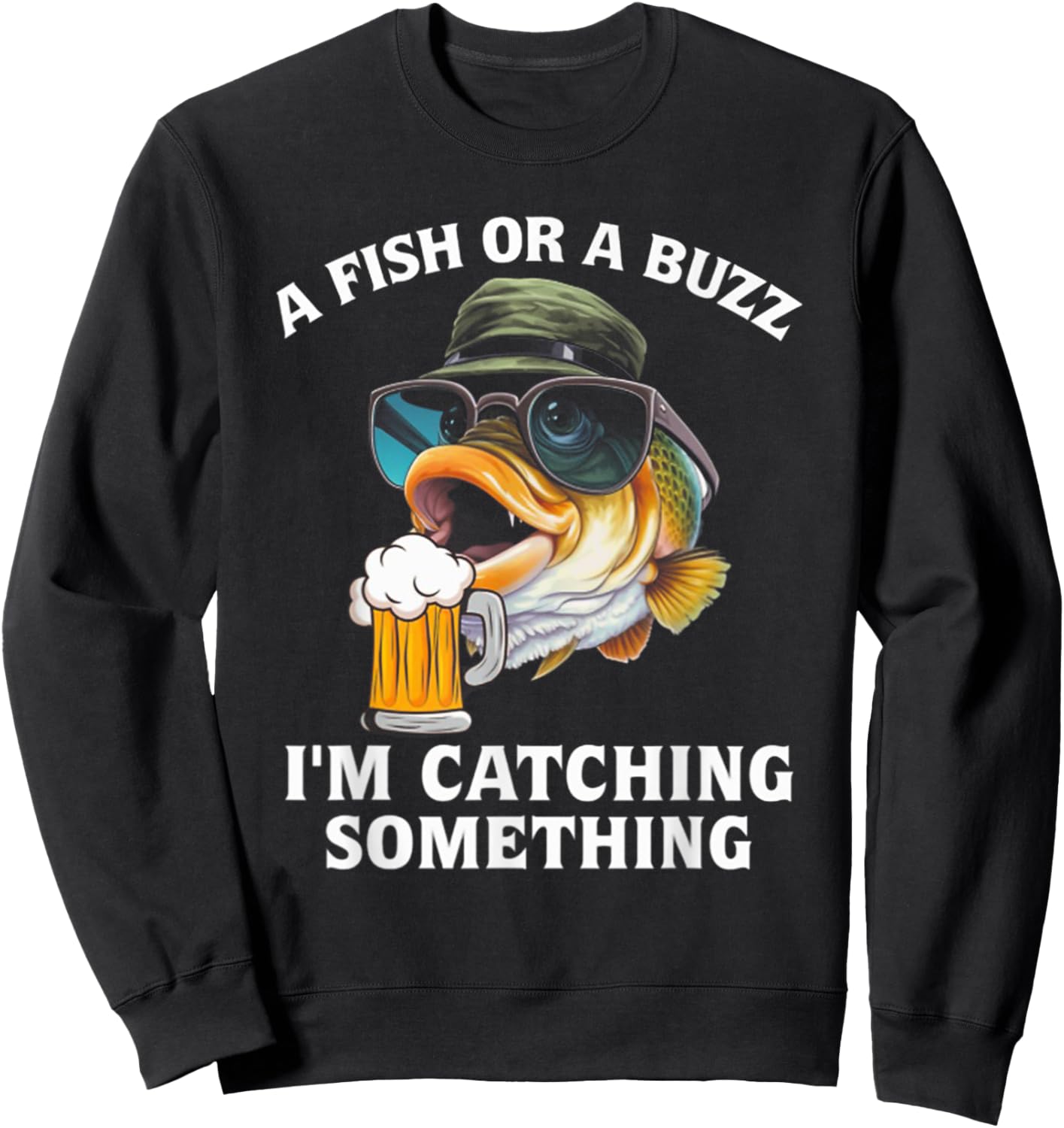 A Fish Or A Buzz I'm Catching Something Sweatshirt - Sweatshirt | Black