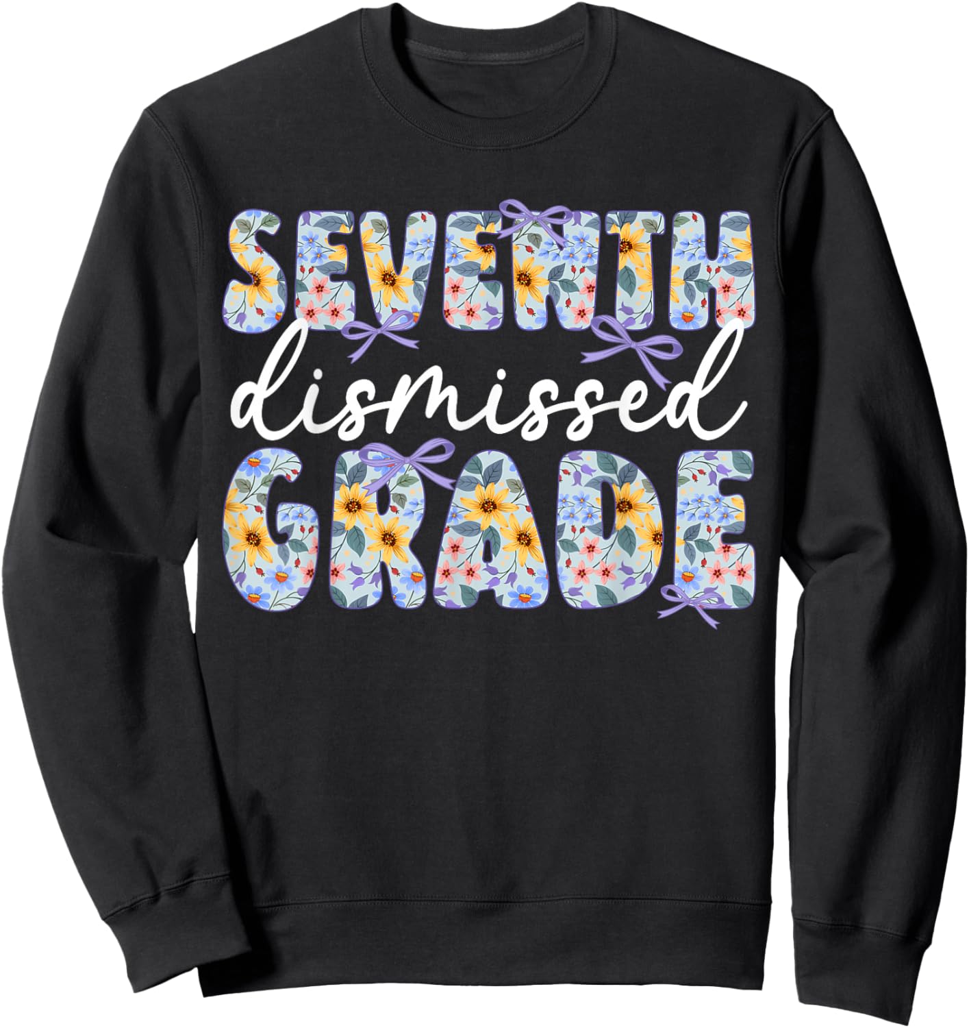Seventh Grade Dismissed 7th Grade Last Day of 7th Grade Sweatshirt - Sweatshirt | Black