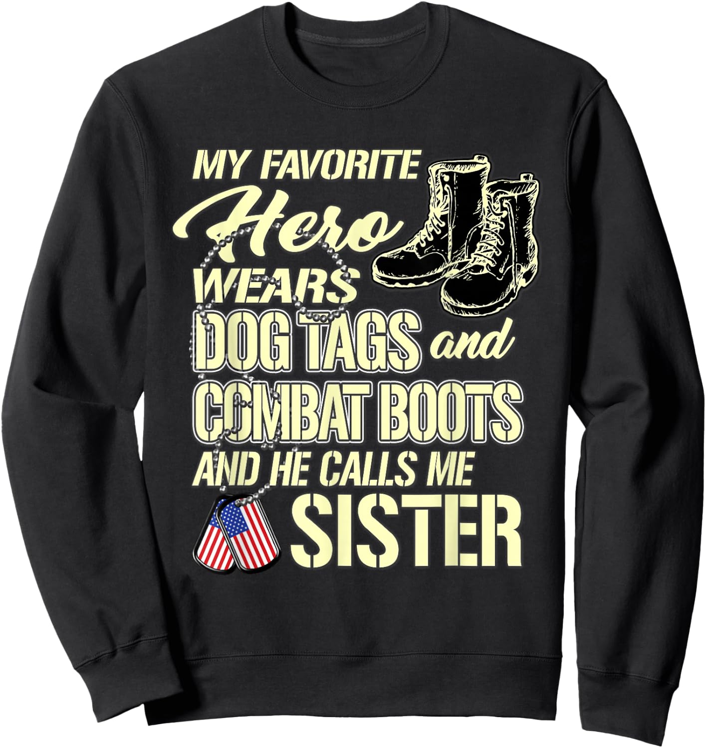Hero Wears Dog Tags Combat Boots Proud Military Sister Gift Sweatshirt - Sweatshirt | Black