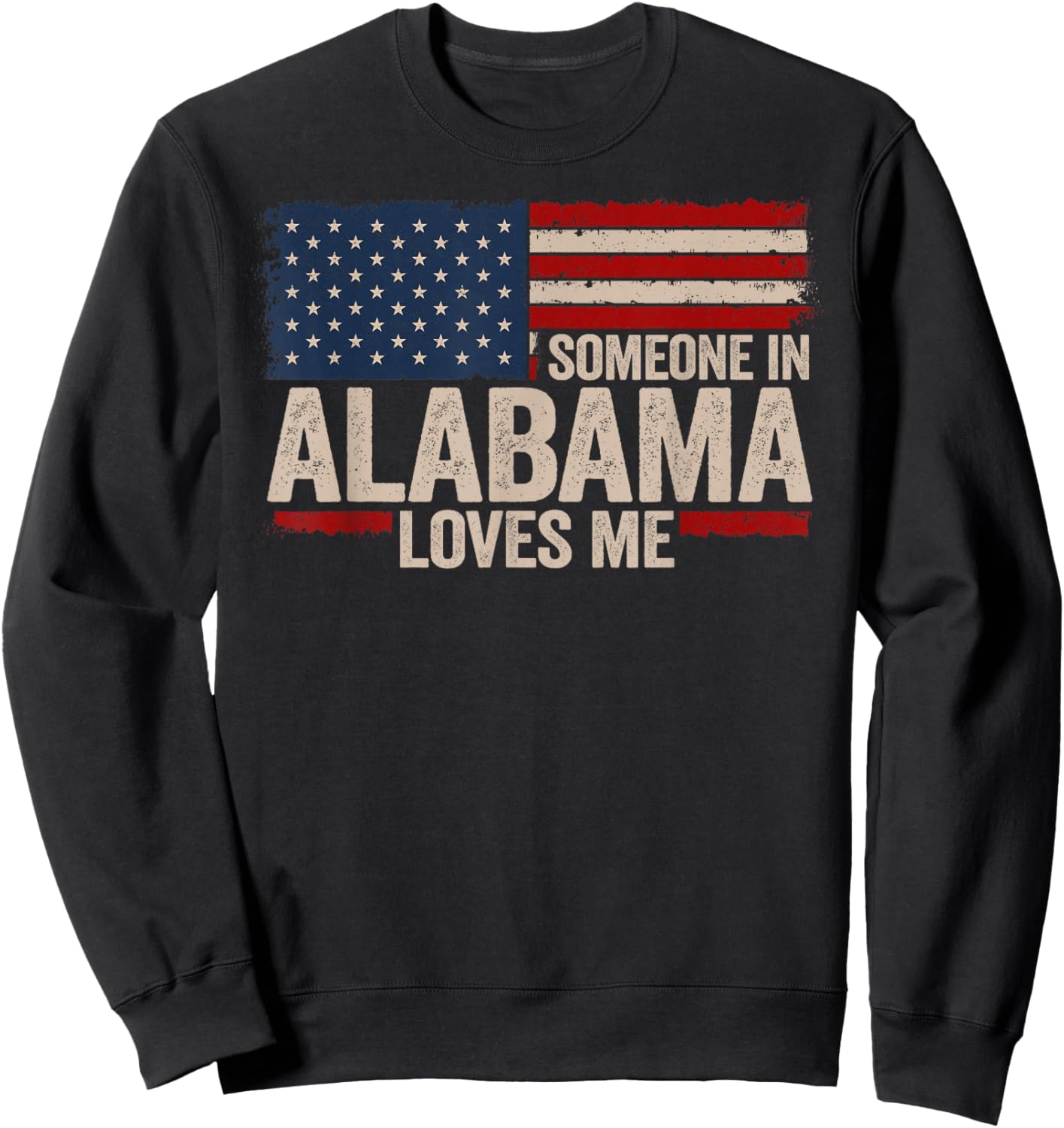 Someone In Alabama Loves Me Sweatshirt - Sweatshirt | Black