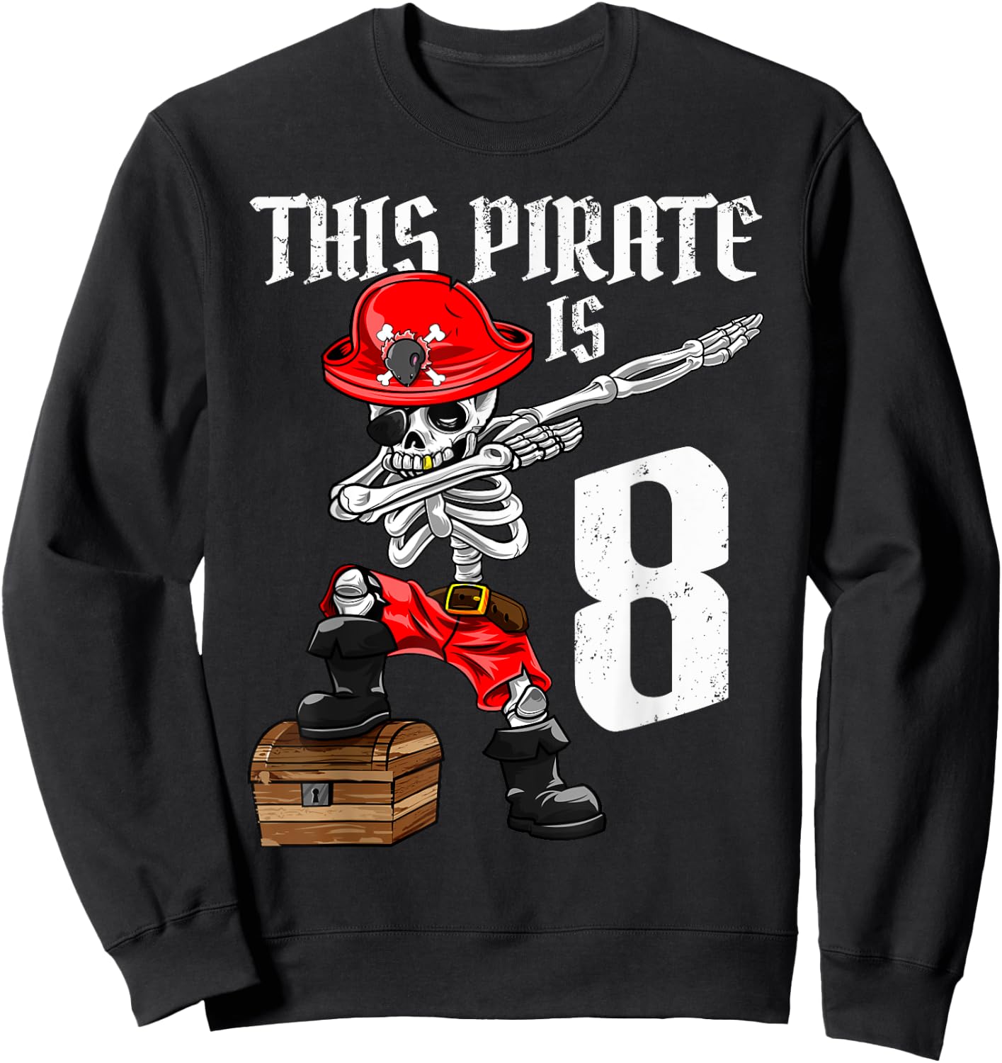 This Pirate is 8 dabbing pirate shirt 8th Birthday boy eight Sweatshirt - Sweatshirt | Black
