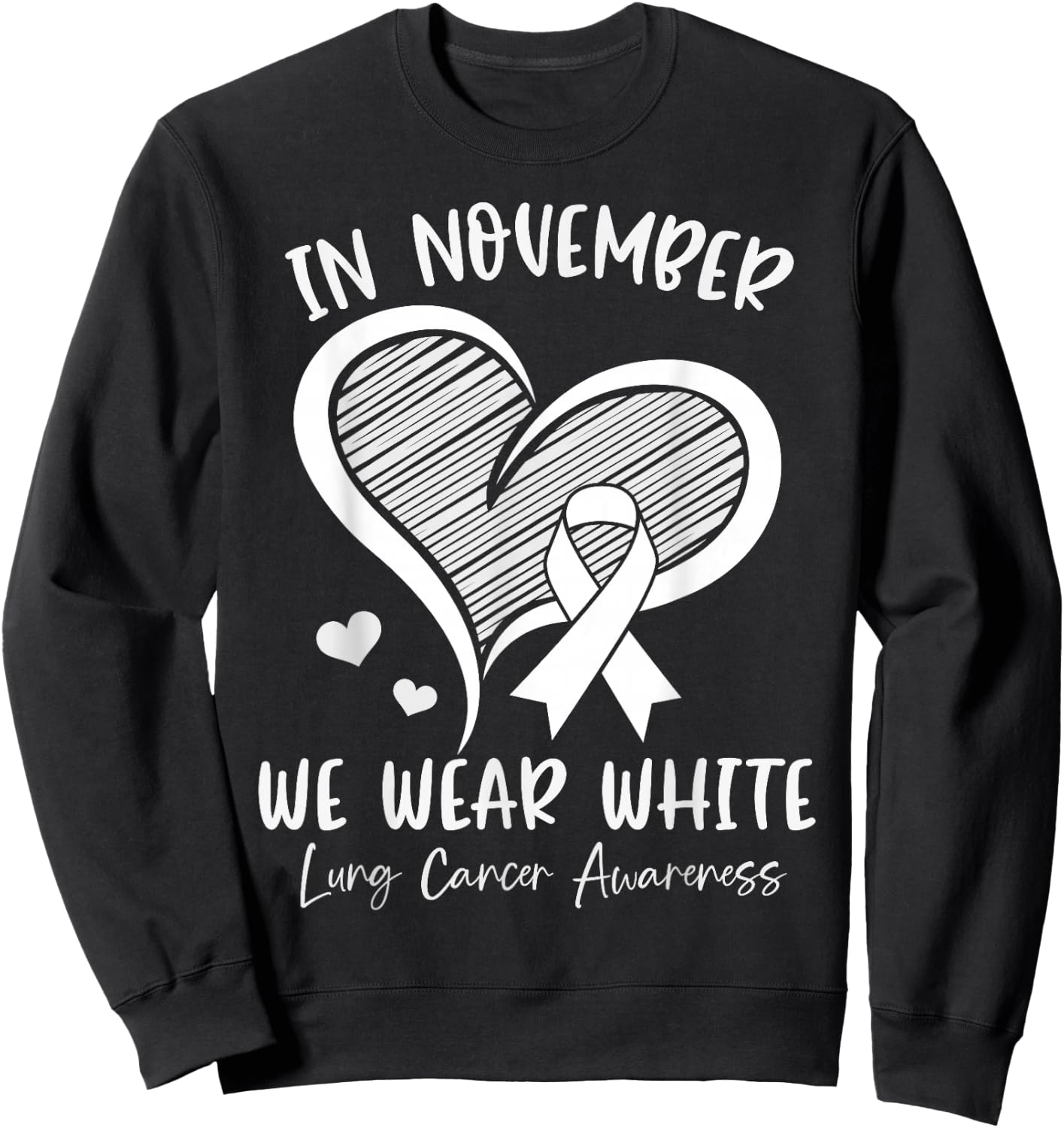 In November We Wear White Lung Cancer Awareness Ribbon Heart Sweatshirt - Sweatshirt | Black