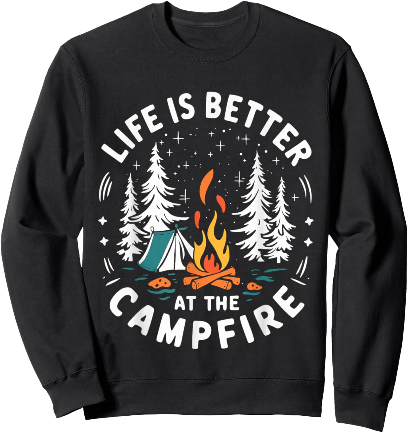 Life is Better at The Campfire Funny Camping Sweatshirt - Sweatshirt | Black