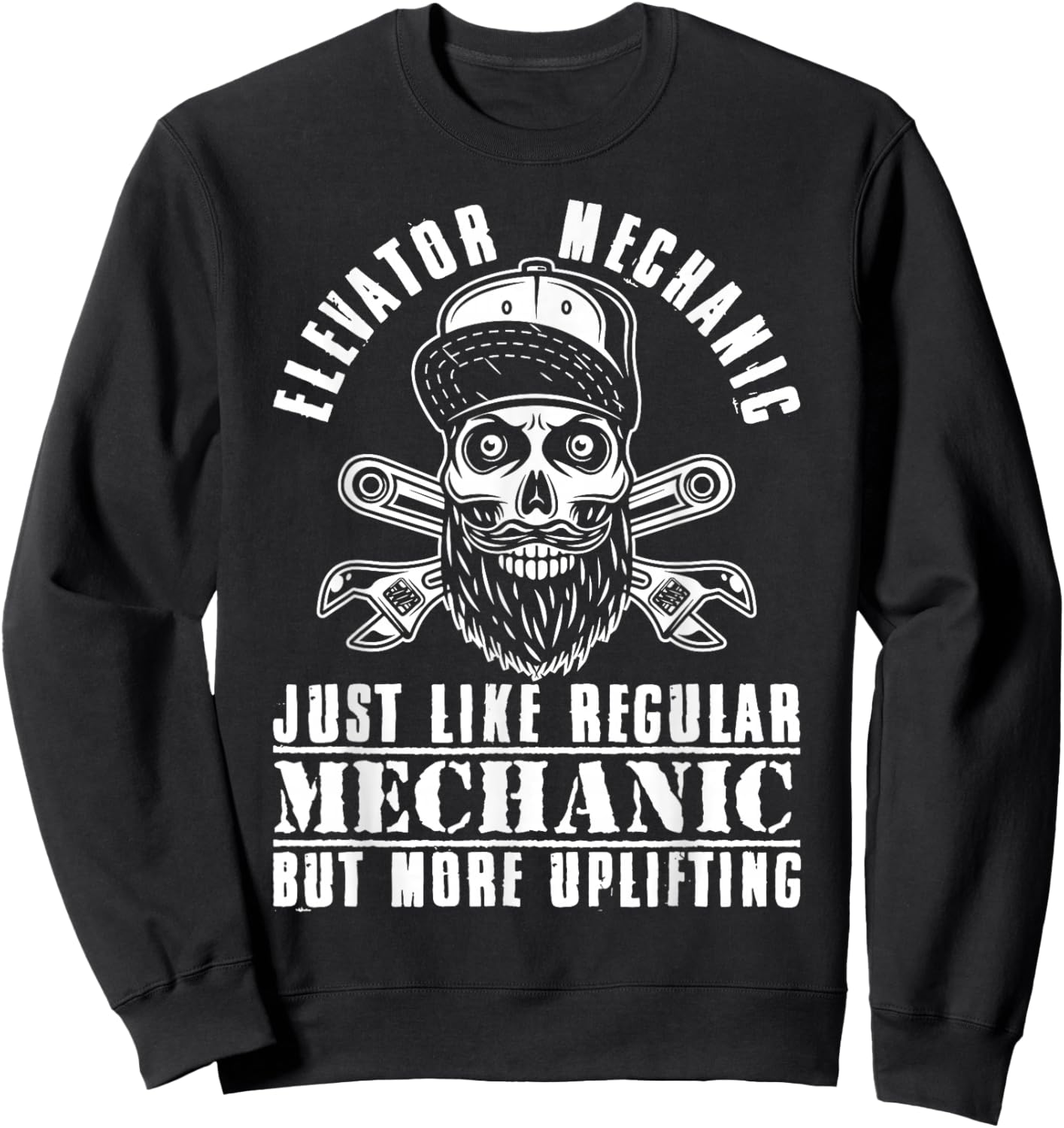 Elevator Mechanic Like Regular Mechanic But More Uplifting Sweatshirt - Sweatshirt | Black