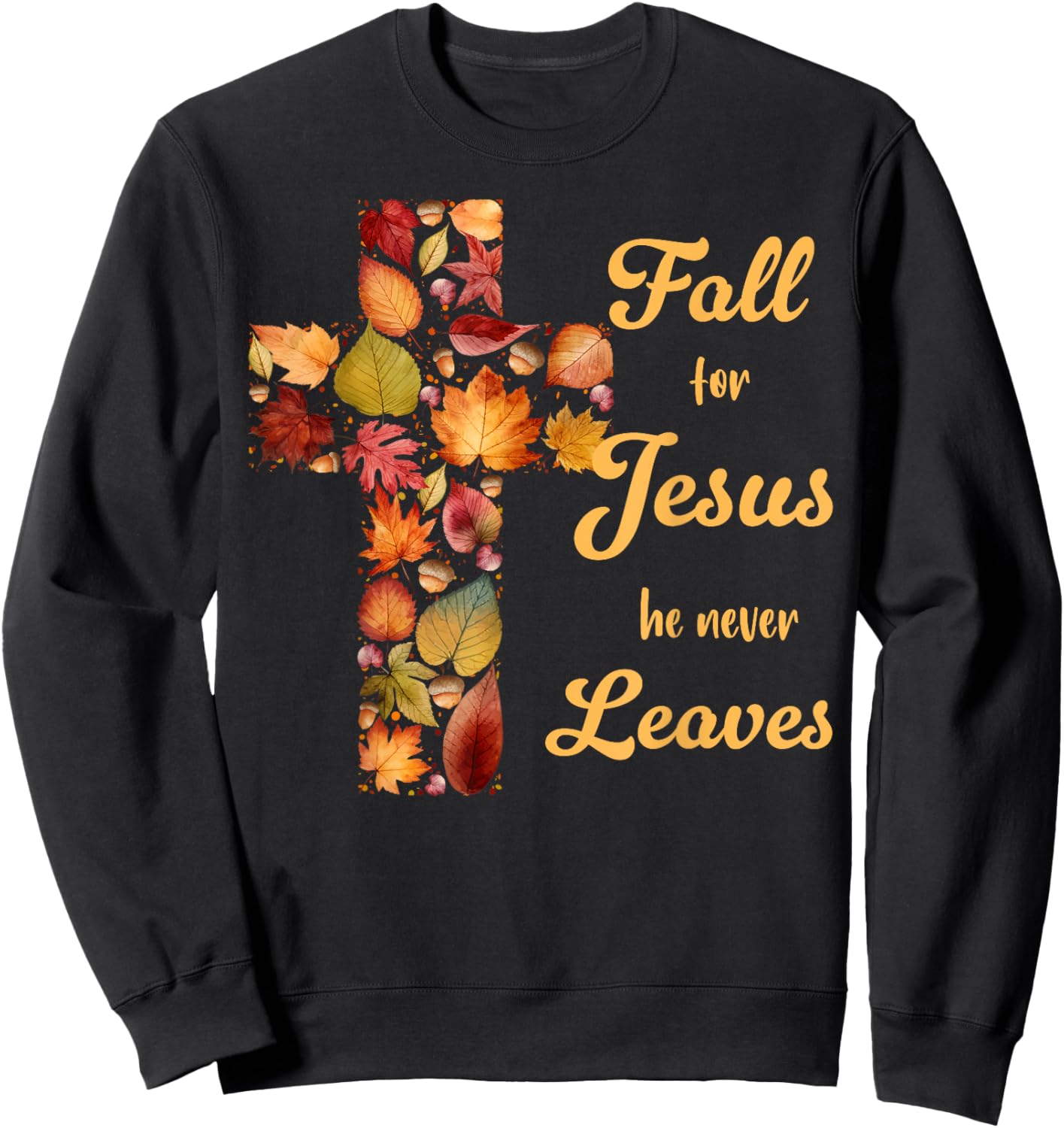 Fall For Jesus He Never Leaves Fall Leaf Cross Christian Sweatshirt - Sweatshirt | Black