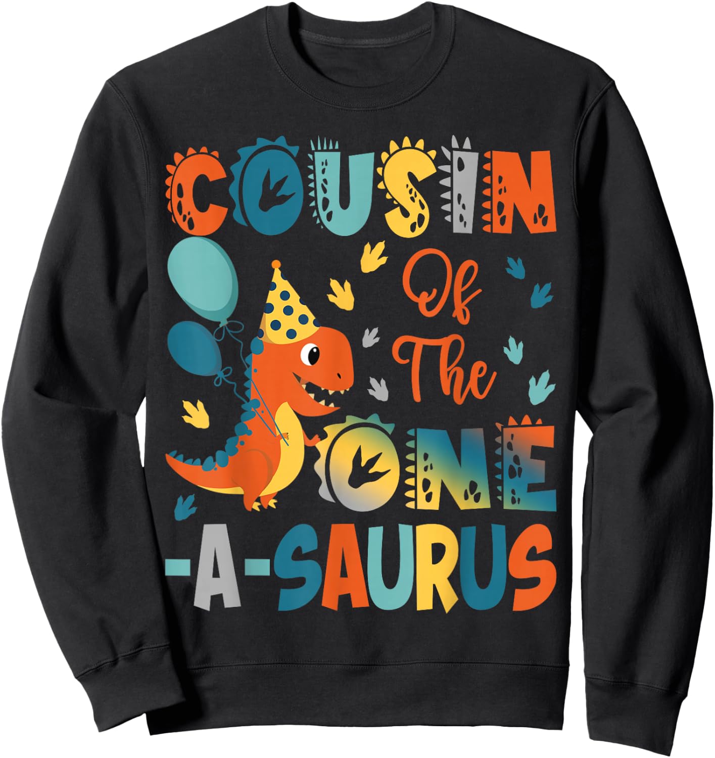 Cousin Of The One-A-Saurus 2Nd Birthday Dinosaur Party Sweatshirt - Sweatshirt | Black