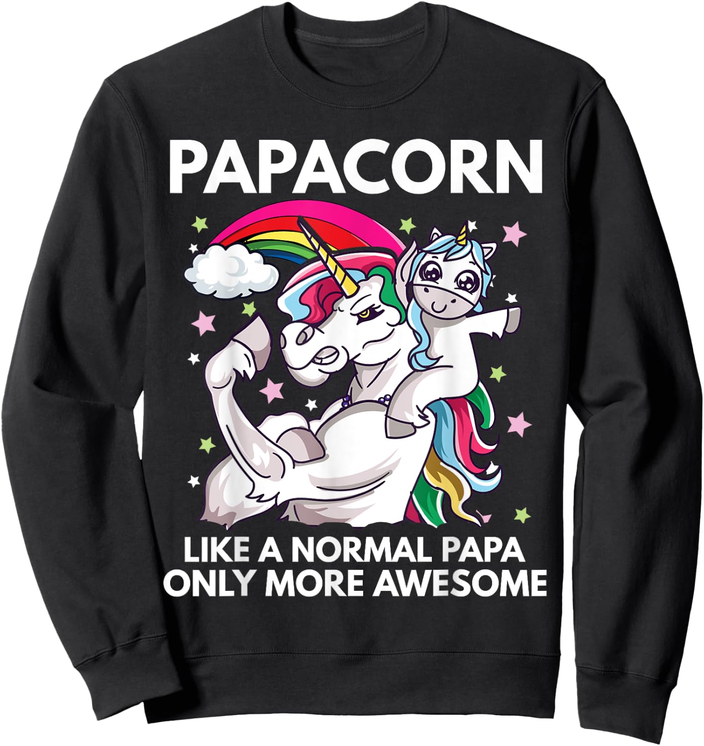 Papacorn Unicorn Dad Like A Normal Papa Only More Awesome Sweatshirt - Sweatshirt | Black