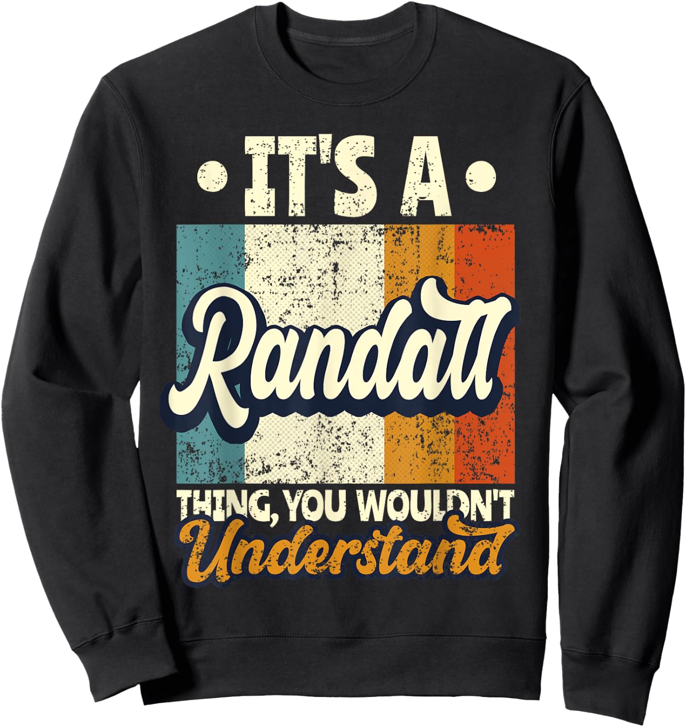 It's A Randall Thing You Wouldn't Understand Sweatshirt - Sweatshirt | Black