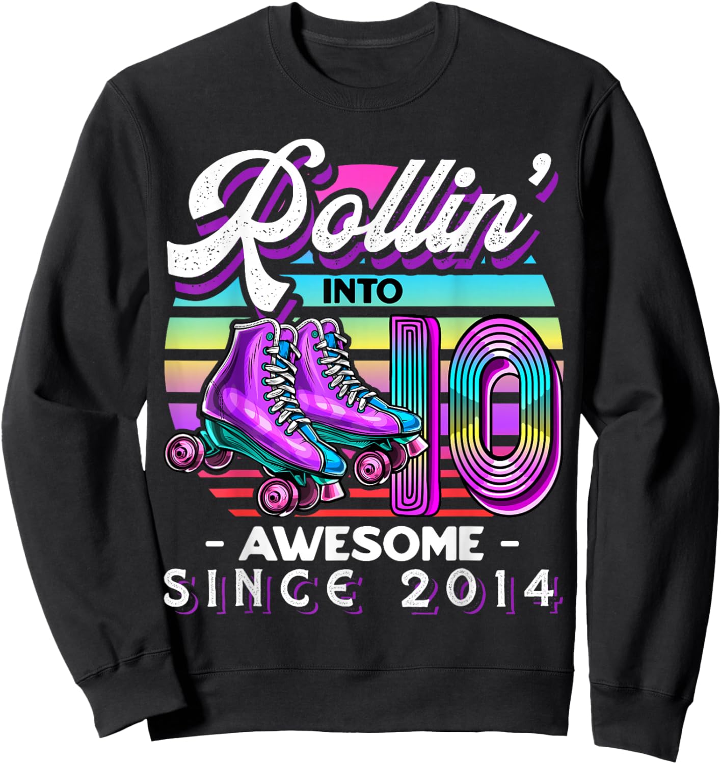 Roller Skating 10th Birthday Girls Rollin 10 Awesome 2014 Sweatshirt - Sweatshirt | Black