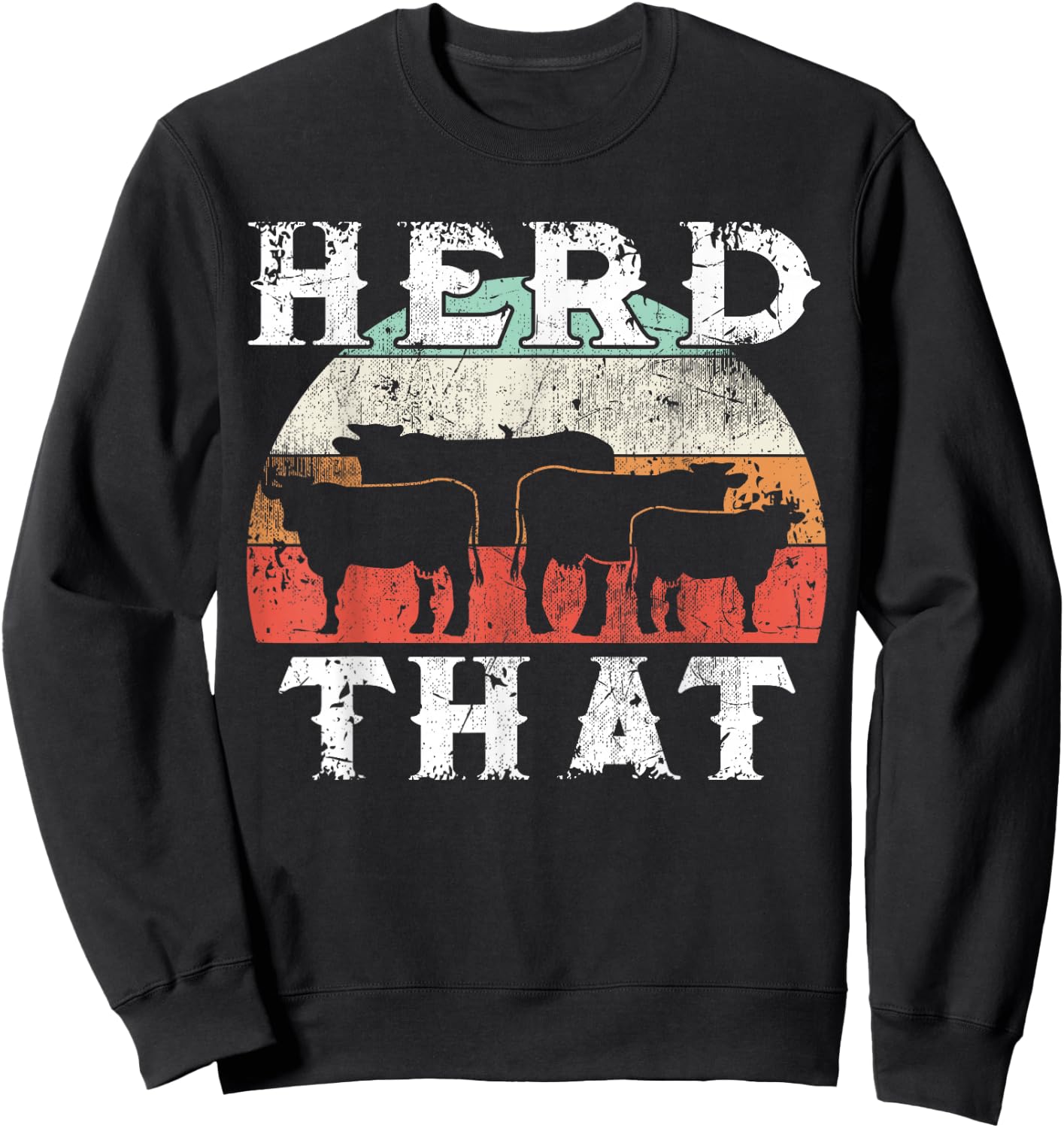 Farmer Herd That Cow Lover Funny Farmer Sweatshirt - Sweatshirt | Black