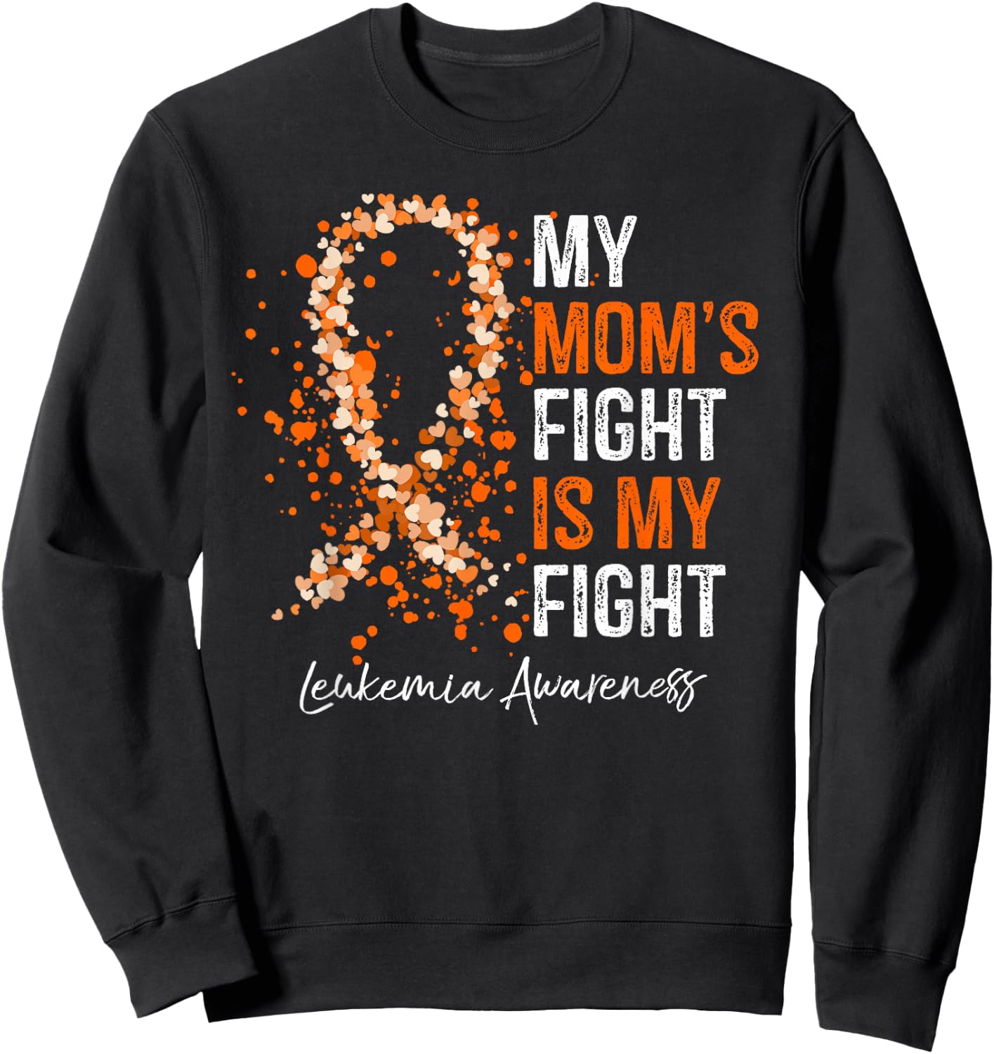 My Mom's Fight Is My Fight - Leukemia Awareness Gifts Sweatshirt - Sweatshirt | Black