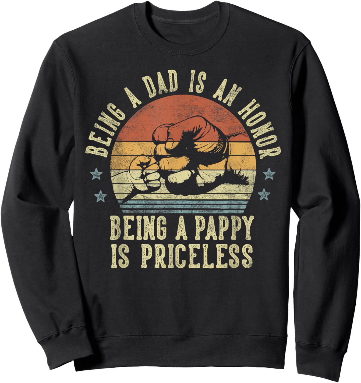 Being A Dad Is An Honor Being A Pappy Is Priceless - Pappy Sweatshirt - Sweatshirt | Black