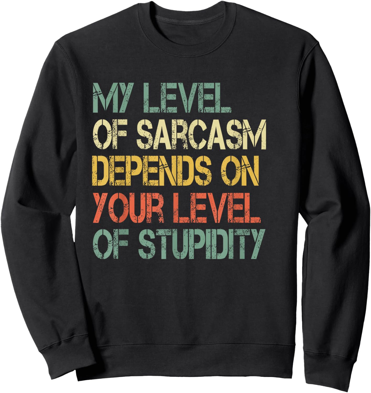 Funny Retro My Level Sarcasm Depends On Your Level Stupidity Sweatshirt - Sweatshirt | Black