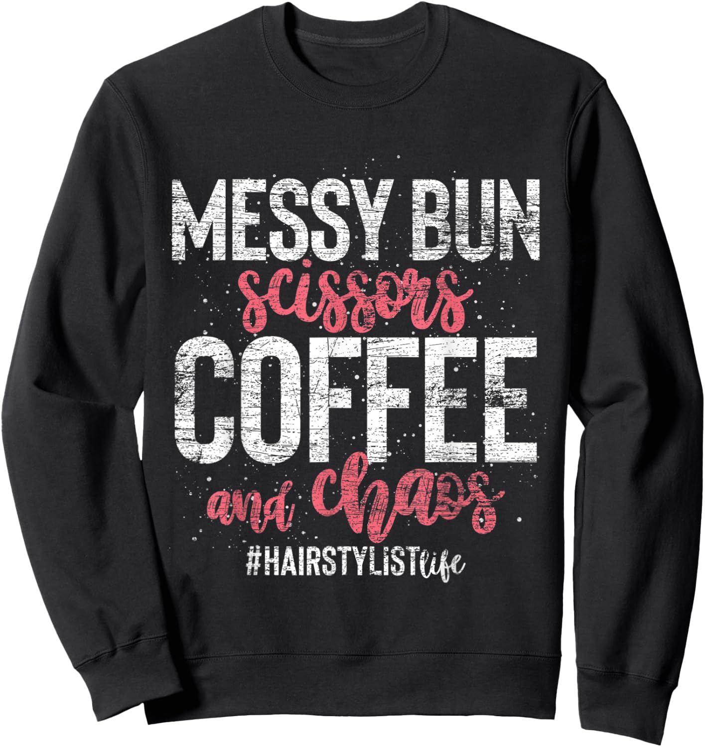 Messy Bun Scissors Coffee And Chaos Hairstylist Sweatshirt - Sweatshirt | Black