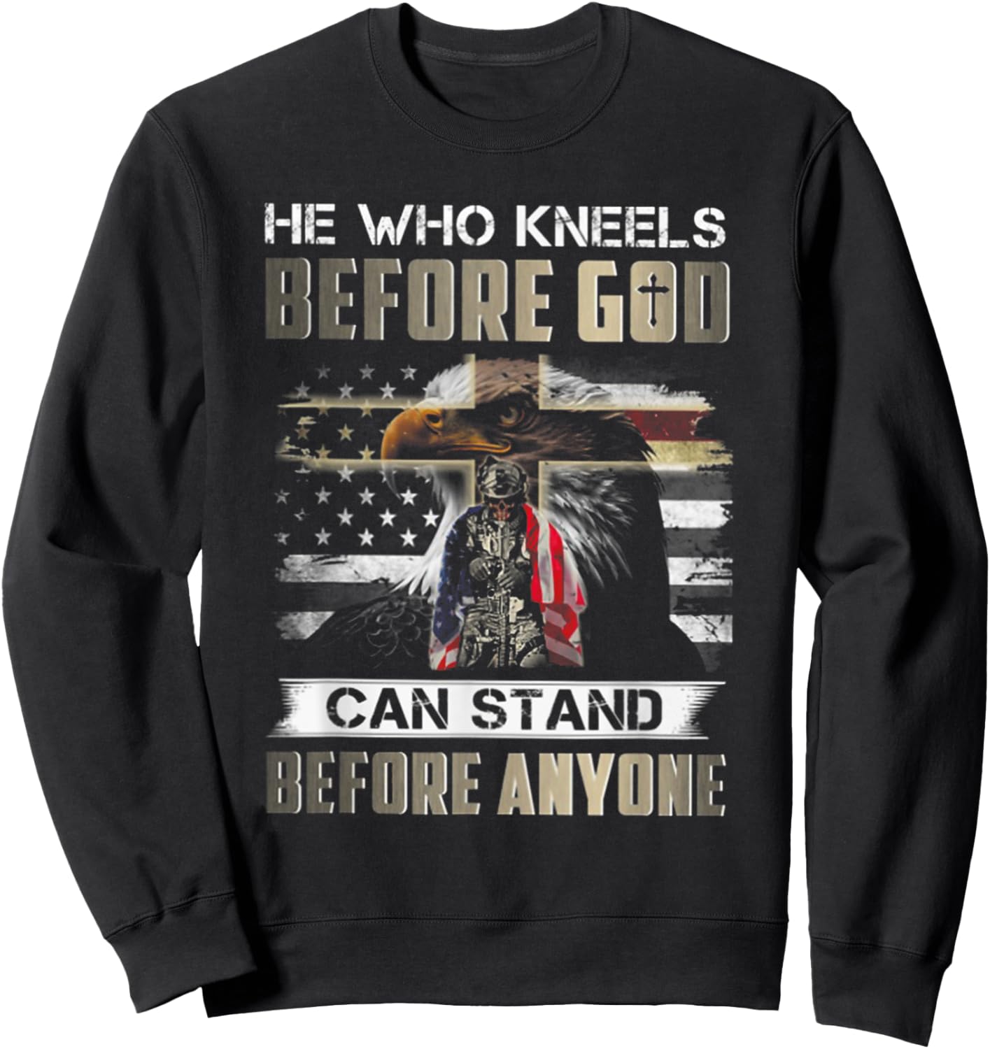 He Who Kneels Before God Can Stand Before Anyone Sweatshirt - Sweatshirt | Black