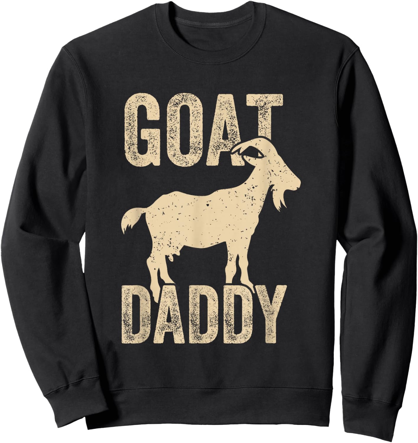 Goat Daddy the Greatest Dad of All Time Funny Fathers Day Sweatshirt - Sweatshirt | Black