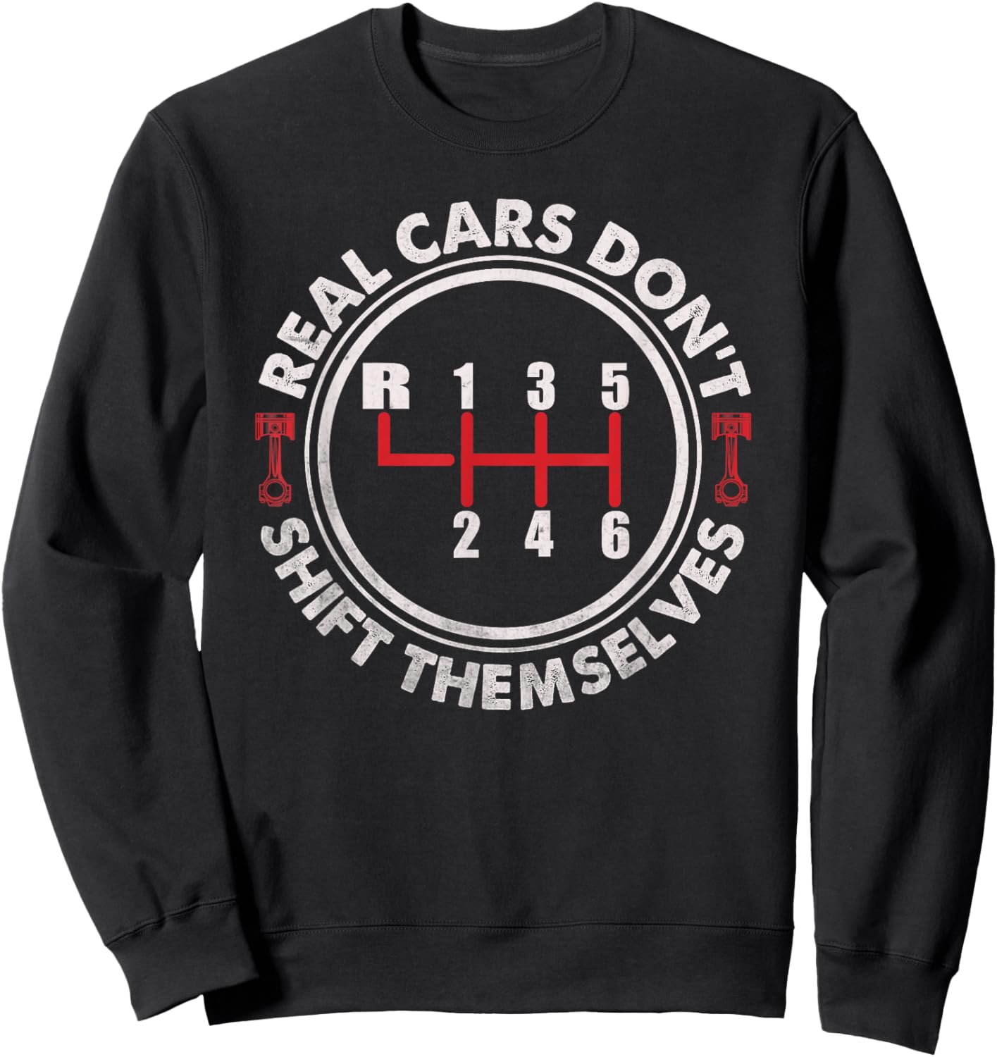 Real Cars Don't Shift Themselves Funny Auto Racing Mechanic Sweatshirt - Sweatshirt | Black