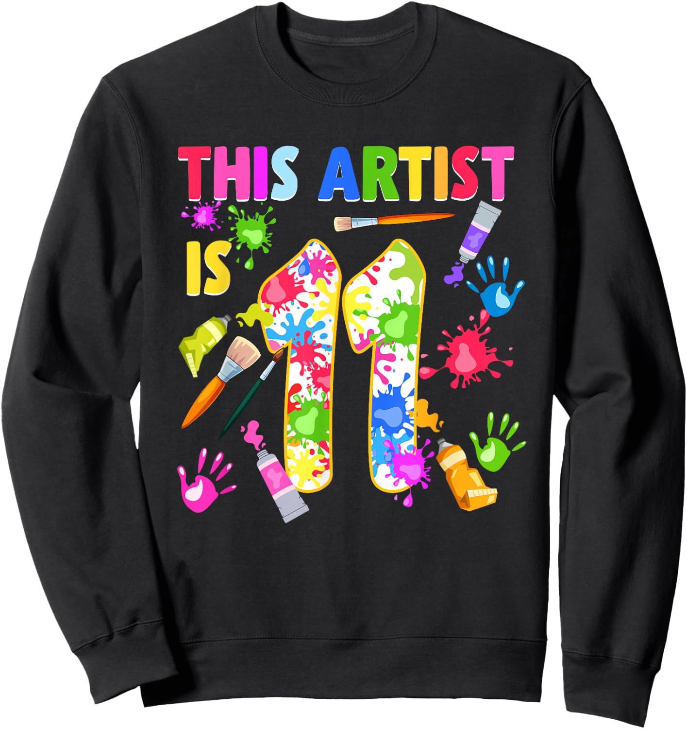 This Artist Is 11 Year Old Birthday 11th Painting Art Party Sweatshirt - Sweatshirt | Black