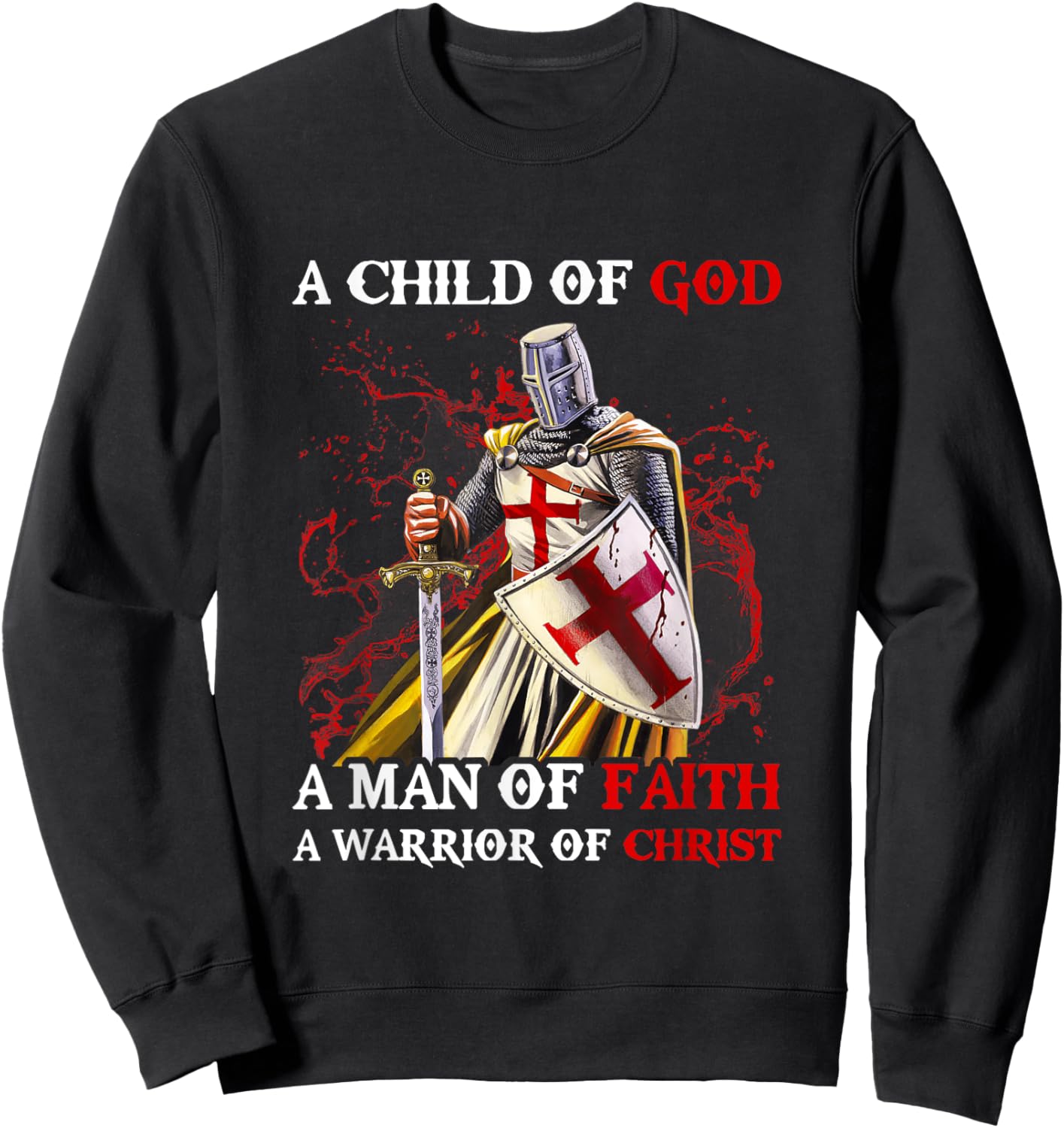 Knights Templar A Child Of God A Man Of Faith A Warrior Of Sweatshirt - Sweatshirt | Black