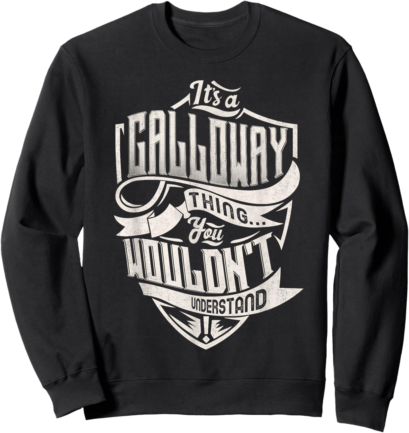 It's A GALLOWAY Thing You Wouldn't Understand Family Name Sweatshirt - Sweatshirt | Black