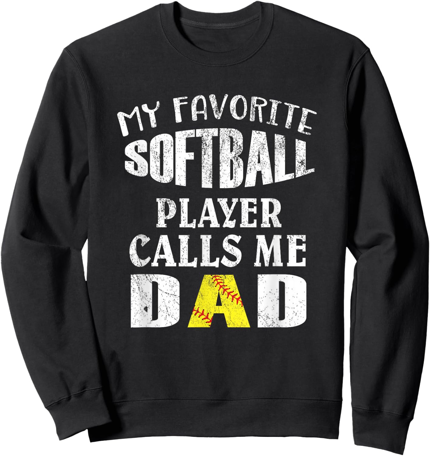My Favorite Softball Player Calls Me Dad - Funny Coaches Sweatshirt - Sweatshirt | Black