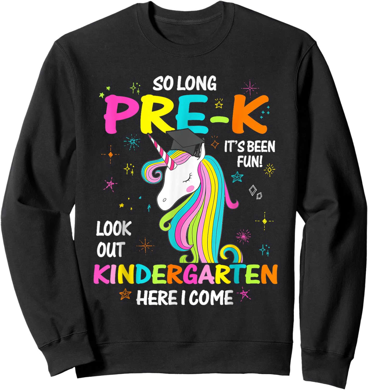 So Long Pre-K It's Been Fun Look Out Kindergarten Unicorn Sweatshirt - Sweatshirt | Black