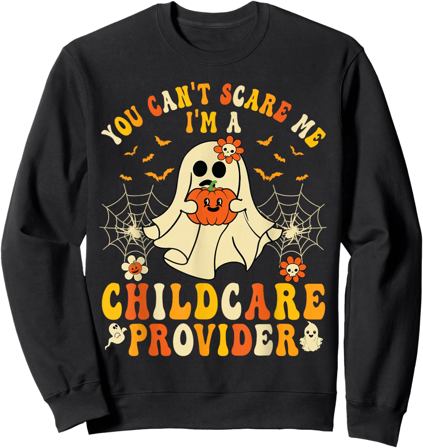 You Can't Scare Me I'm A Childcare Provider Halloween Ghost Sweatshirt - Sweatshirt | Black