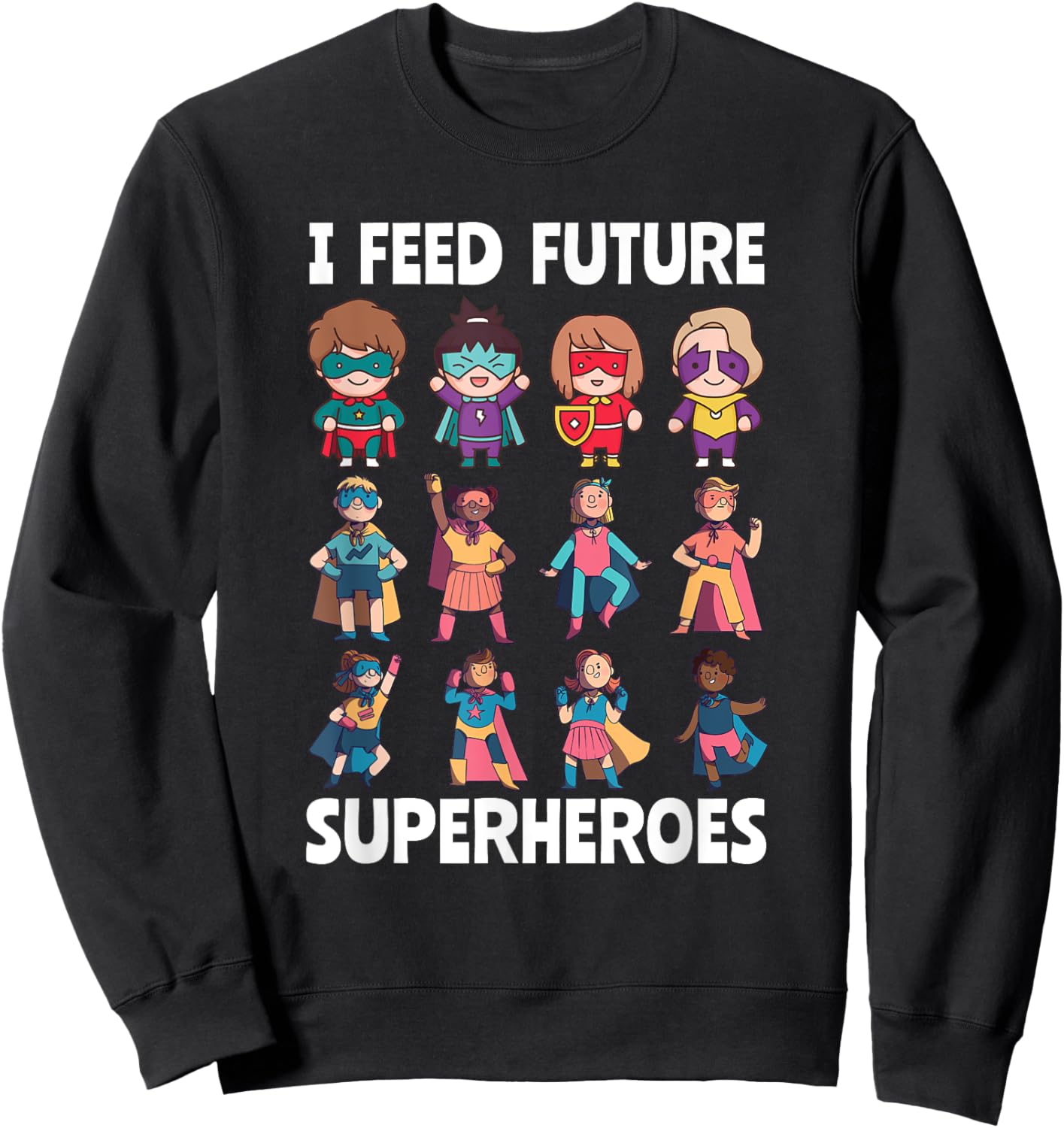 I Feed Future Superheroes Cafeteria Worker Lunch Lady Squad Sweatshirt - Sweatshirt | Black