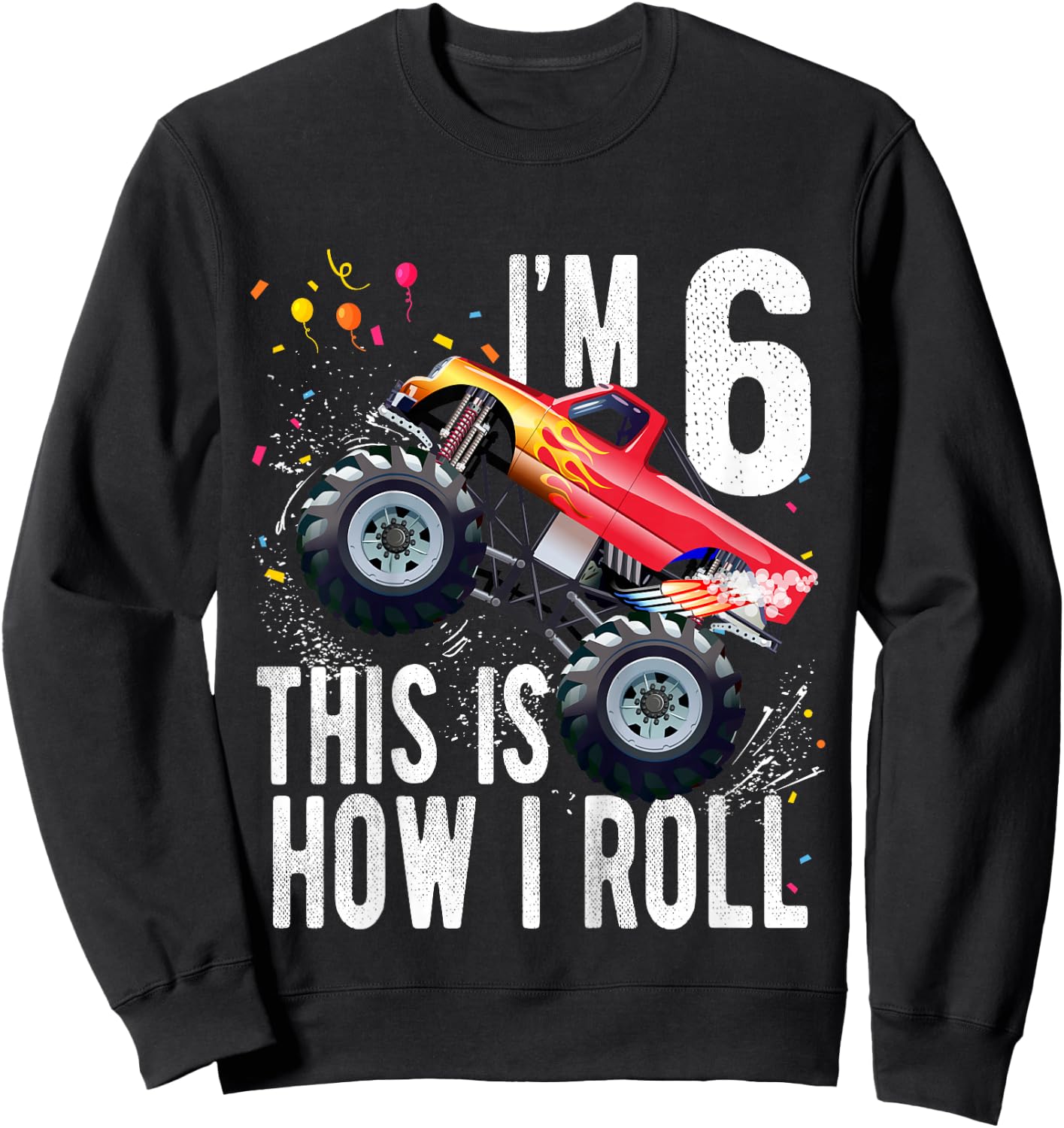 Kids 6 Year Old 6th Birthday Boy Monster Truck Car Sweatshirt - Sweatshirt | Black