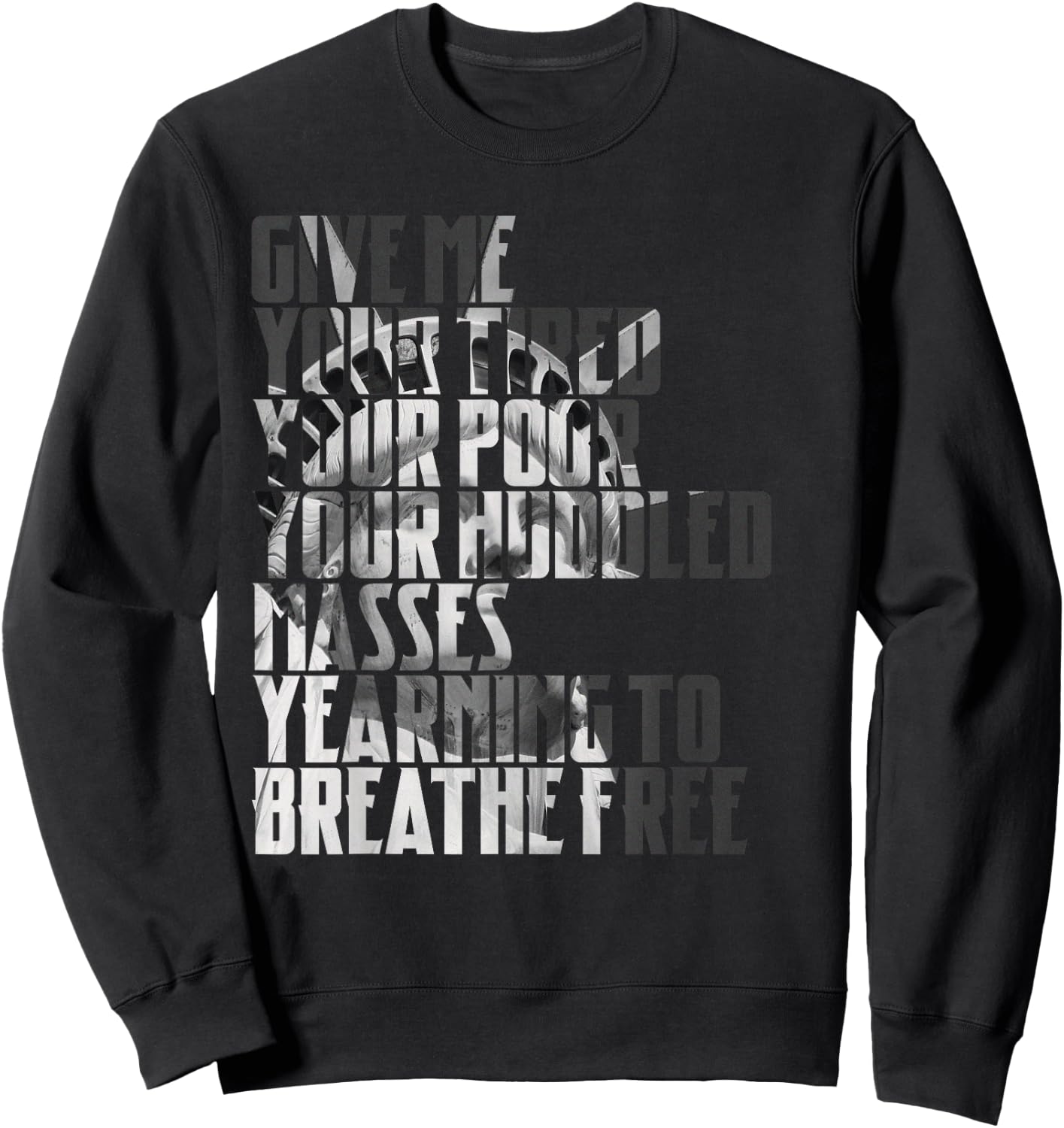 Give Me Your Tired Your Poor New York Statue of Liberty Art Sweatshirt - Sweatshirt | Black