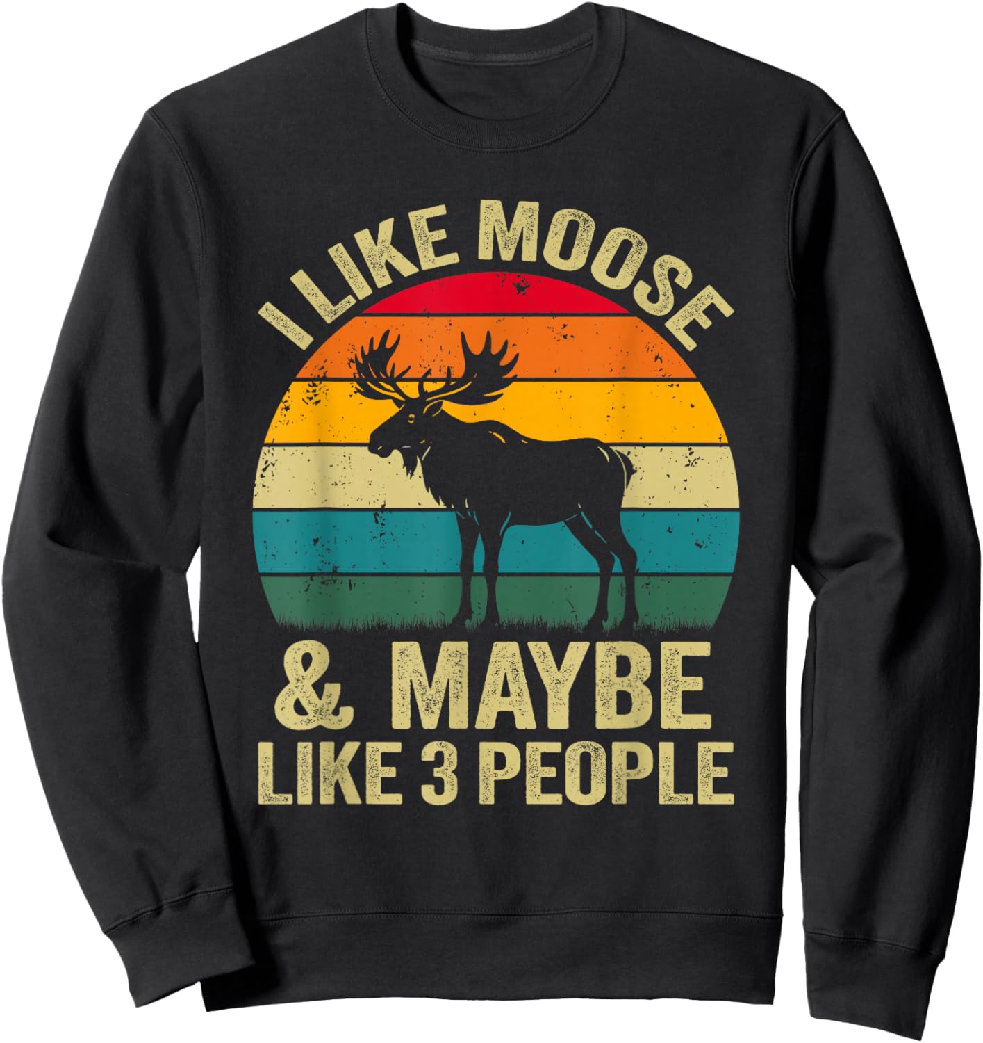 I Like Moose And Maybe Like 3 People, Funny Moose Retro Sweatshirt - Sweatshirt | Black