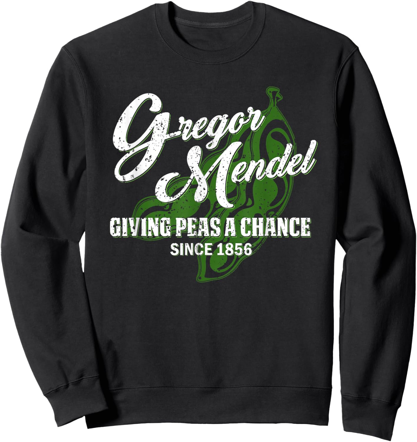 Mendel Giving Peas a Chance - Biology Sweatshirt - Sweatshirt | Black