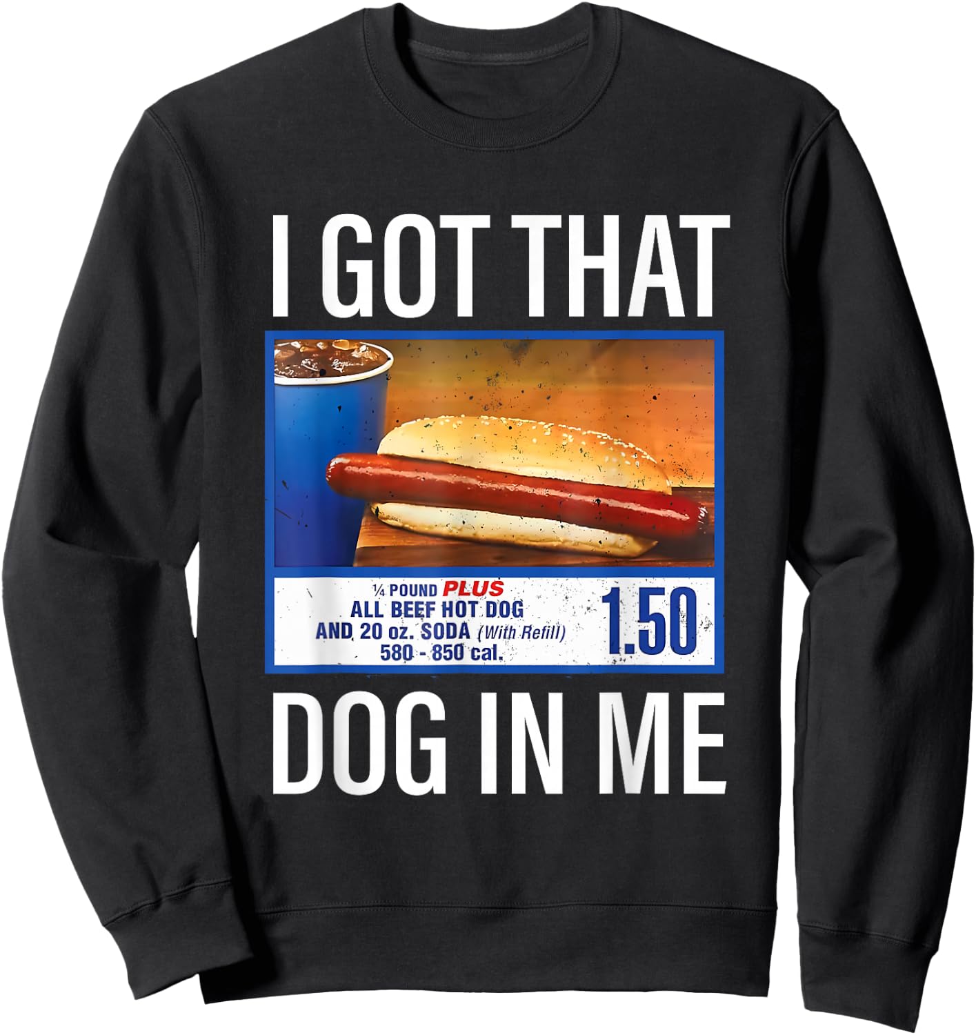 I Got That Dog in Me Funny Hotdog Meme Viral Quote Sweatshirt - Sweatshirt | Black
