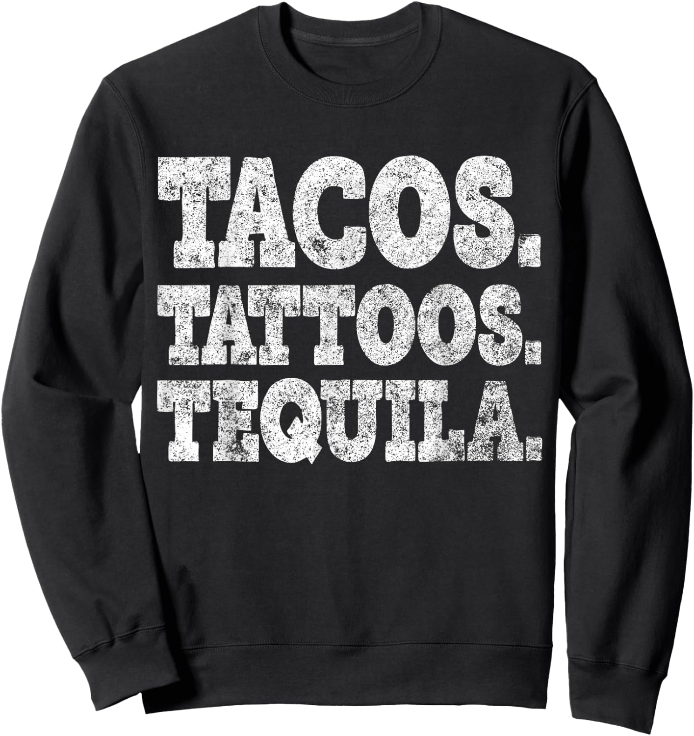 Tacos Tattoos And Tequila Cinco De Mayo Party Shirt Sweatshirt - Sweatshirt | Black
