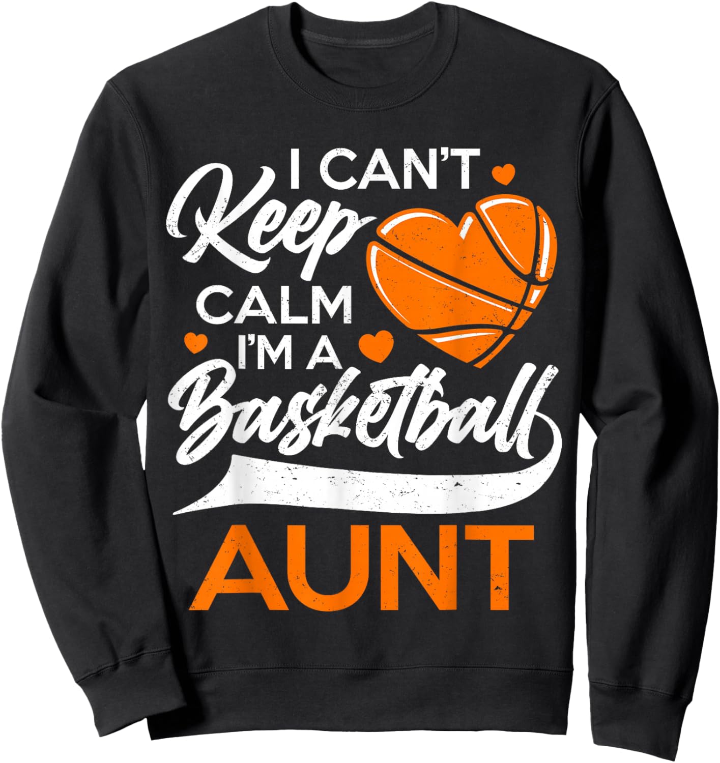 I Can't Keep Calm I'm A Basketball Aunt Sweatshirt - Sweatshirt | Black
