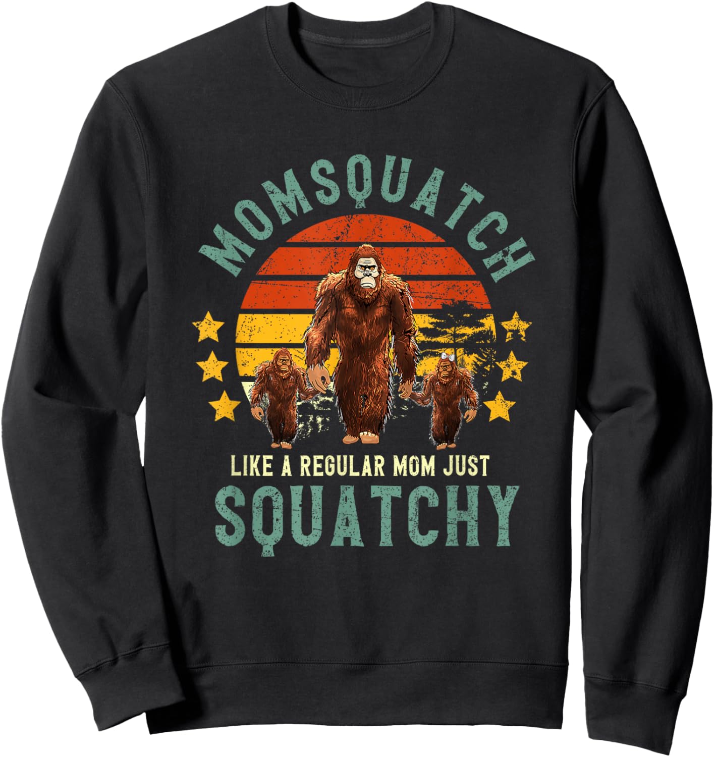 Momsquatch Like A Mom Just Way More Squatchy Mother's Day Sweatshirt - Sweatshirt | Black