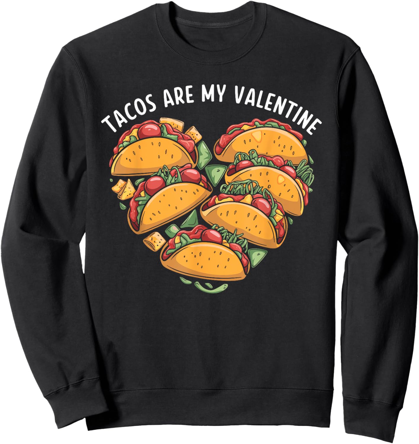 Tacos Are My Valentine Mexican Food Taco Valentine's Day Sweatshirt - Sweatshirt | Black