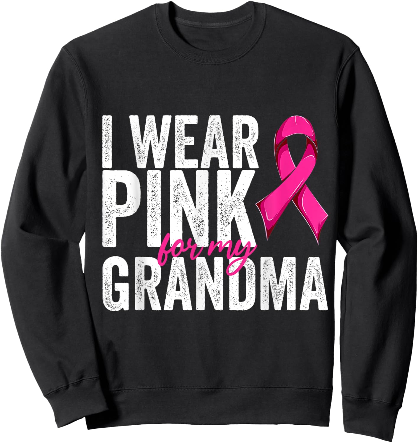 Breast Cancer Wear Pink For My Grandma Pink Ribbon Retro Sweatshirt - Sweatshirt | Black