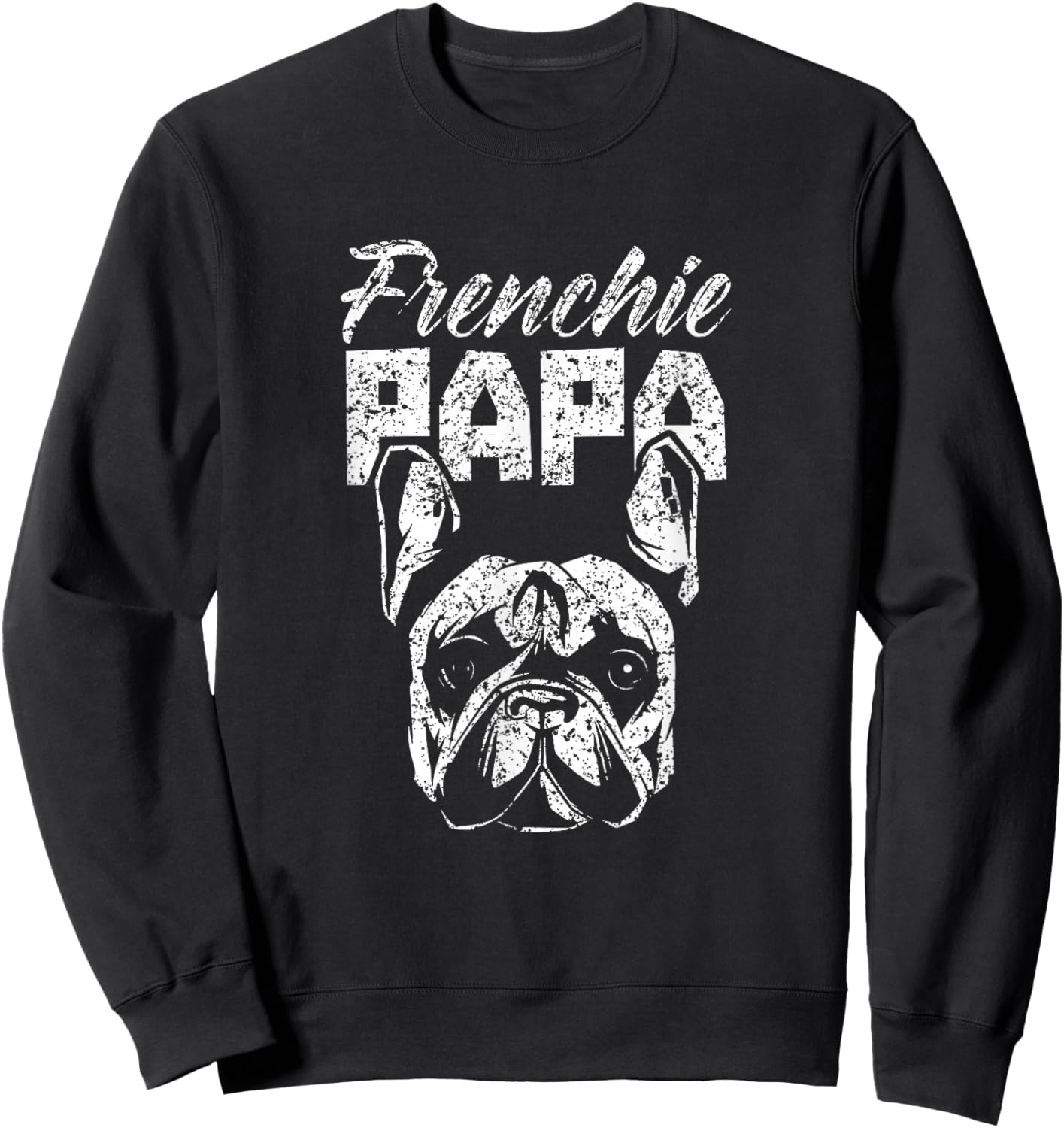 Frenchie Papa Lover Owner French Bulldog Dad Father Daddy Sweatshirt - Sweatshirt | Black