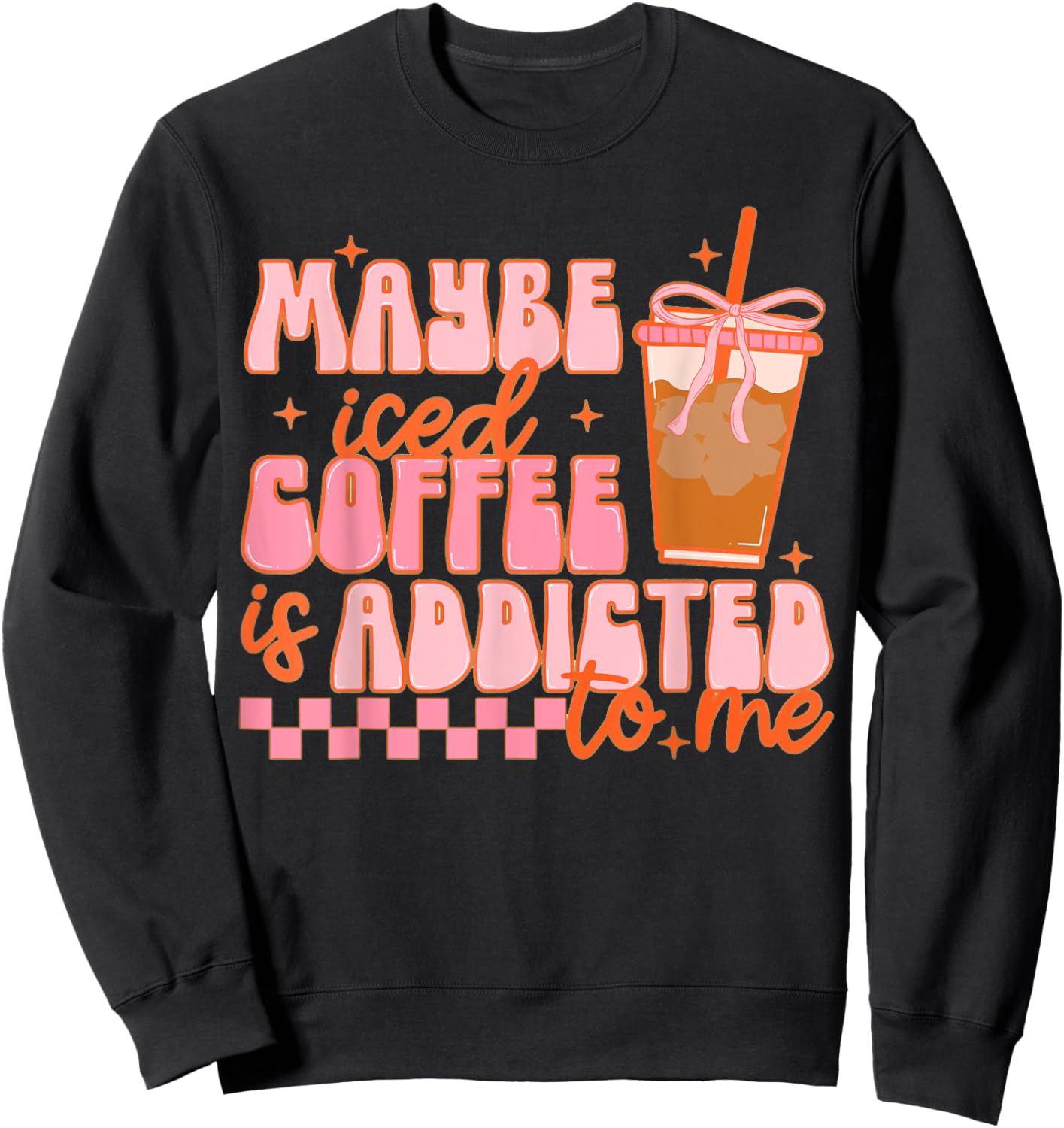 Maybe Iced Coffee Is Addicted To Me, Funny Barista Coffee Sweatshirt - Sweatshirt | Black