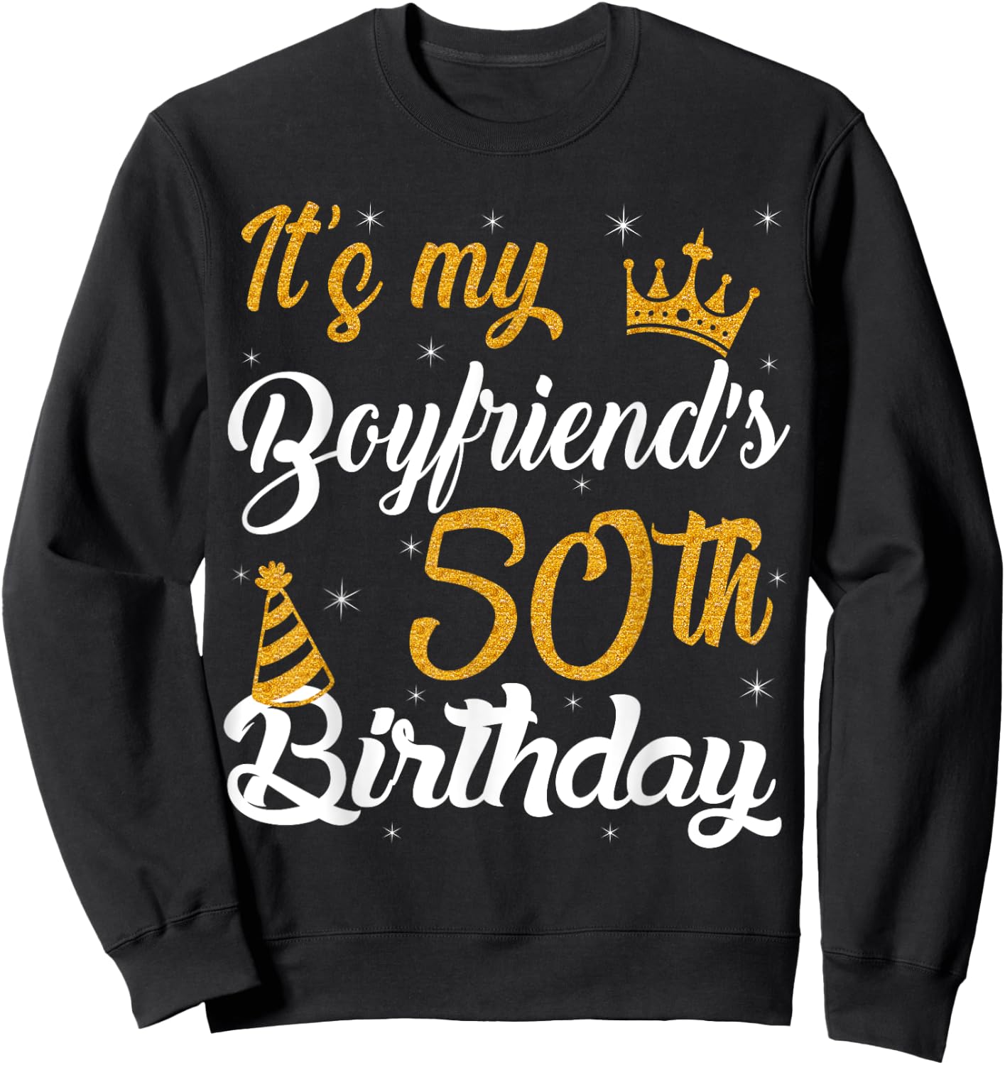 Happy It's My Boyfriend's 50th Birthday 1975 50 Years Old Sweatshirt - Sweatshirt | Black