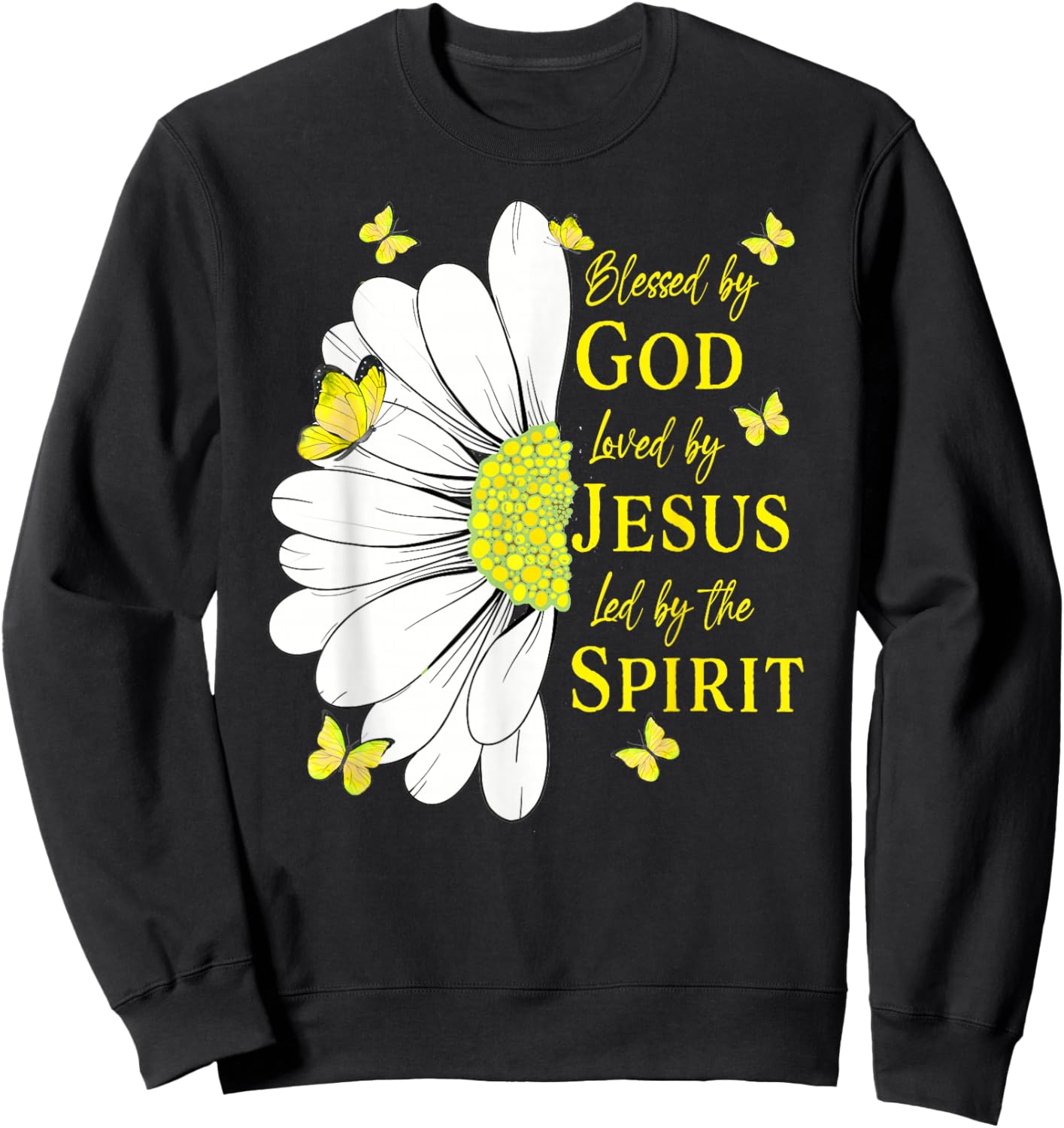 Christian Faith, Blessed By God Loved By Jesus Daisy Sweatshirt - Sweatshirt | Black