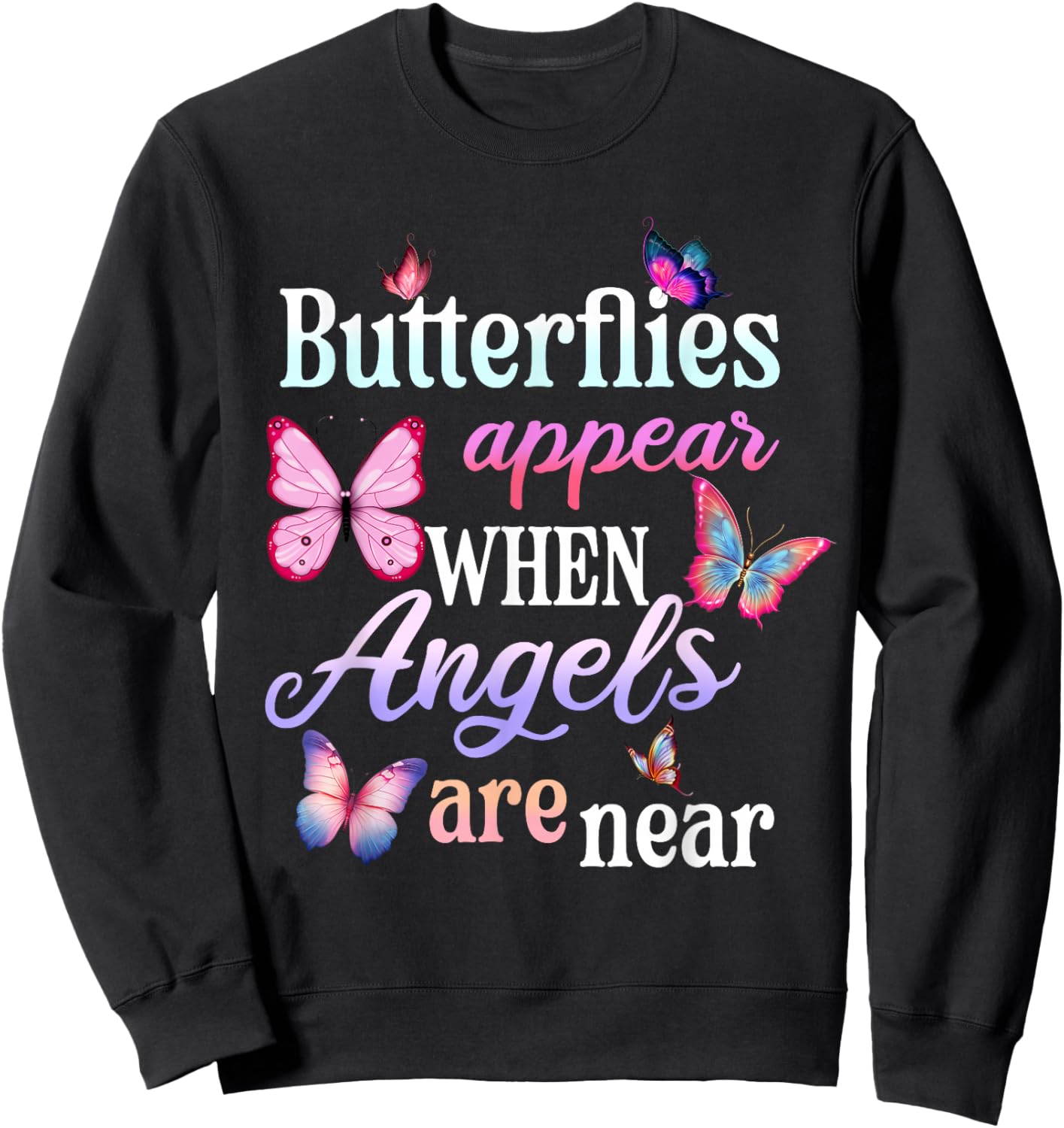 Butterflies Appear When Angels Are Here Comfort in Grief Sweatshirt - Sweatshirt | Black